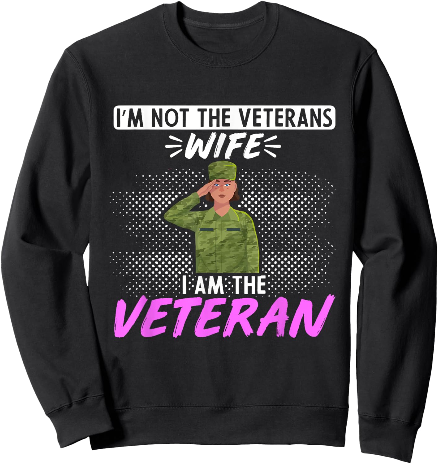 American Flag Im not the Veterans Wife I am the Veteran Sweatshirt - Sweatshirt | Black