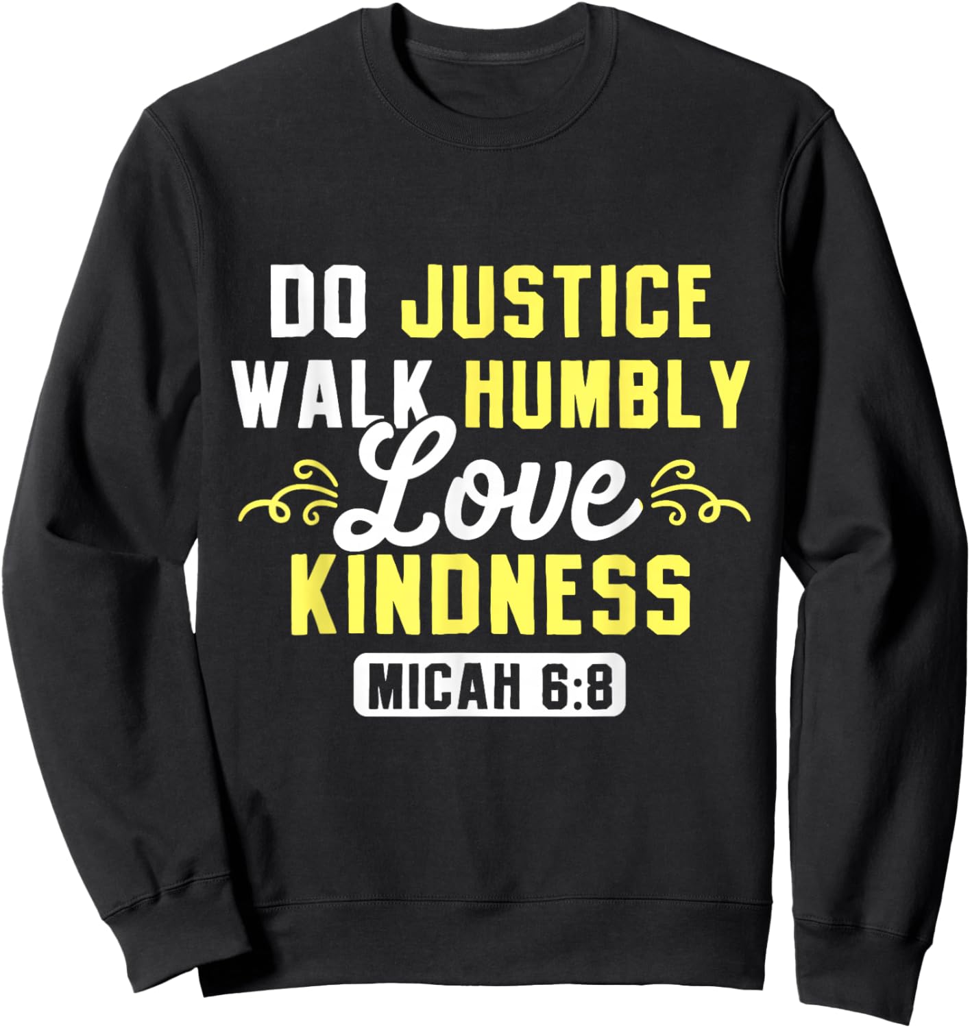 Bible Verse Do Justice Walk Humbly Love Kindness God Sweatshirt - Sweatshirt | Black