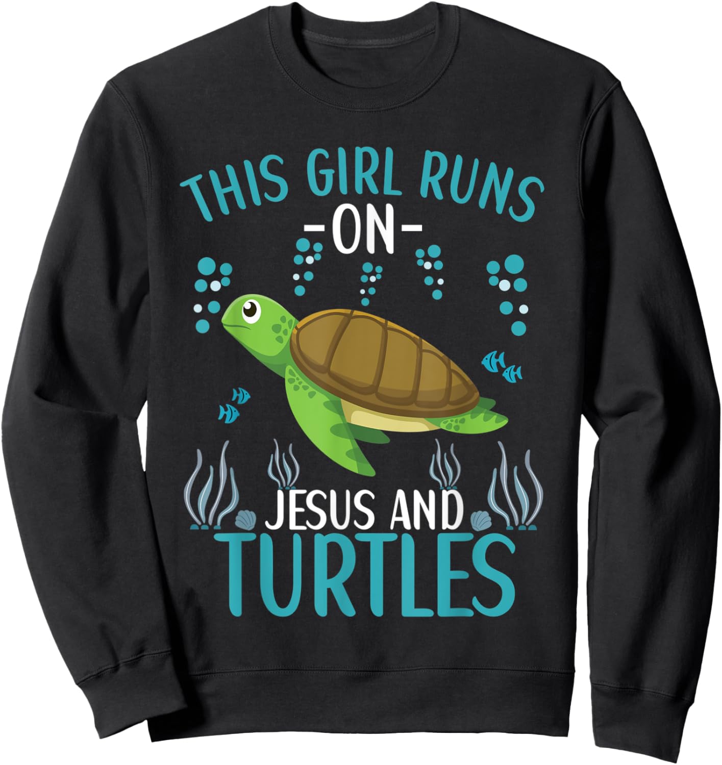 This Girl Runs On Jesus And Turtles Cute Sea Turtle Quote Sweatshirt - Sweatshirt | Black