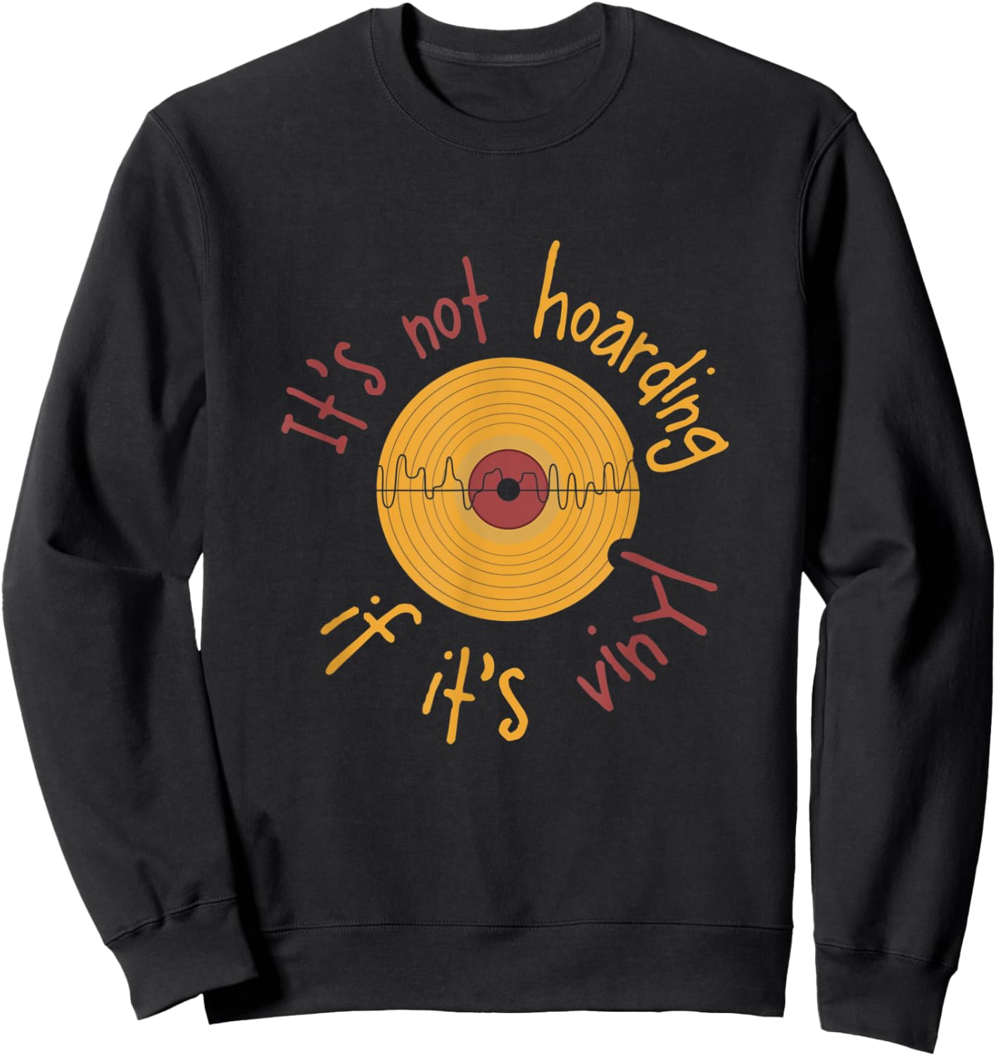 Vinyl Records I It's Not Hoarding If It's Vinyl Sweatshirt - Sweatshirt | Black
