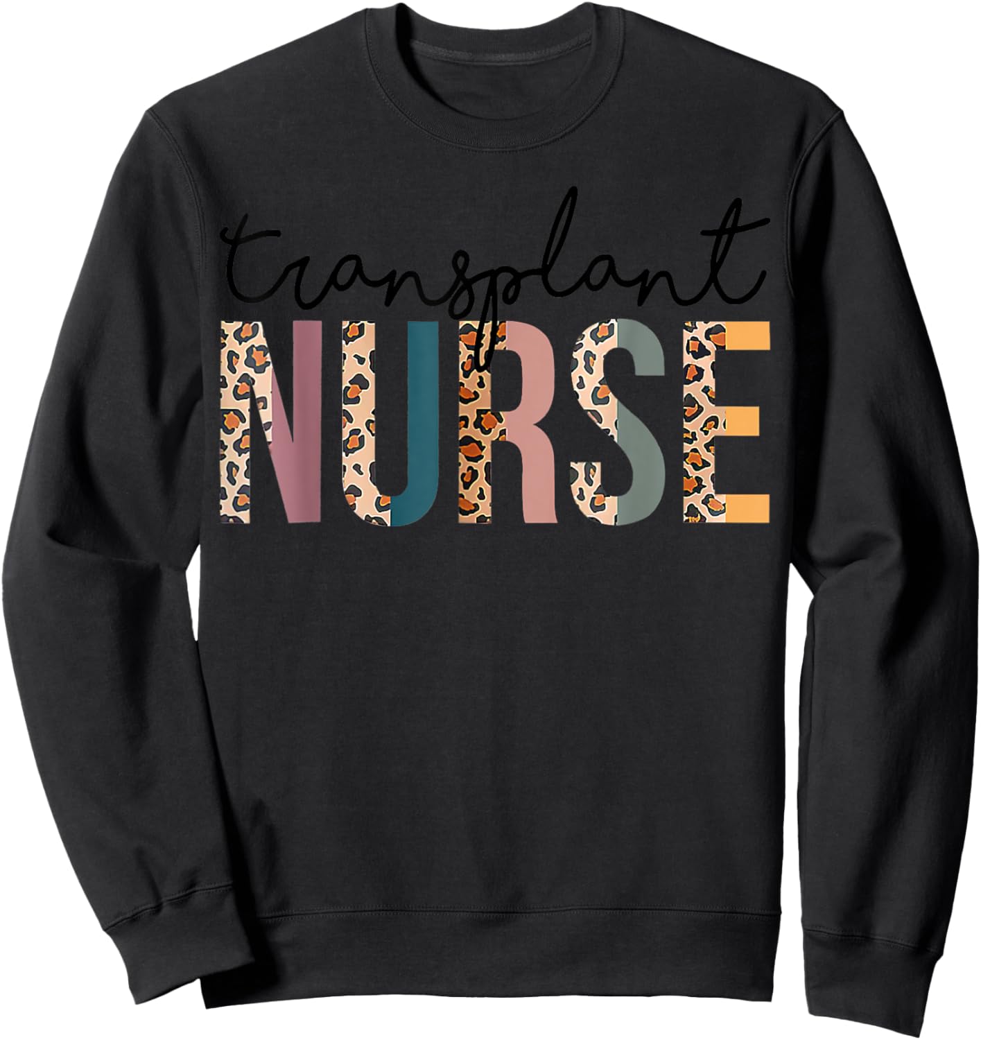 Transplant Nurse Leopard Nurse Women Nursing Life Sweatshirt - Sweatshirt | Black