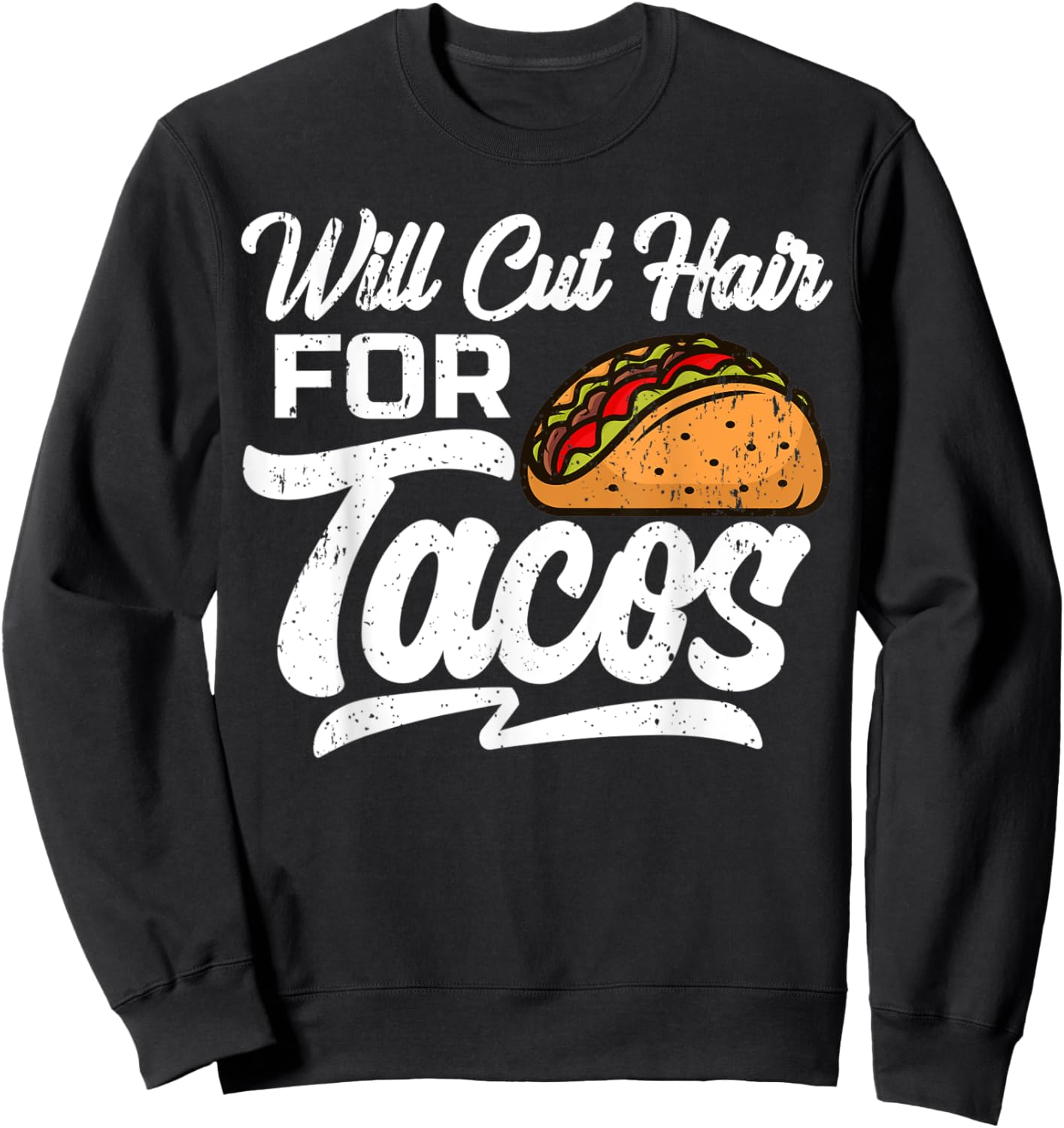 Will Cut Hair For Tacos Hairdresser Barber Hairstylist Sweatshirt - Sweatshirt | Black