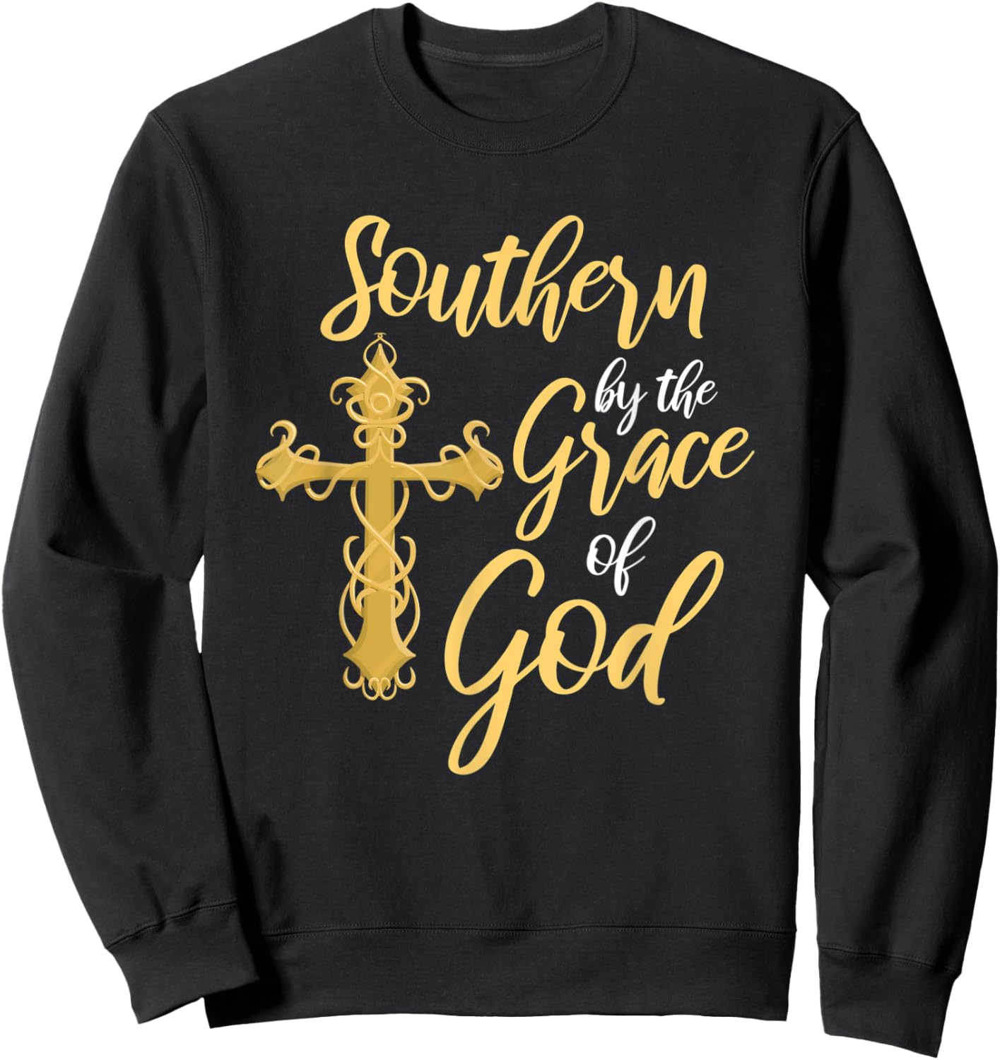 Southern By The Grace of God Cross Proud Southerner Sweatshirt - Sweatshirt | Black