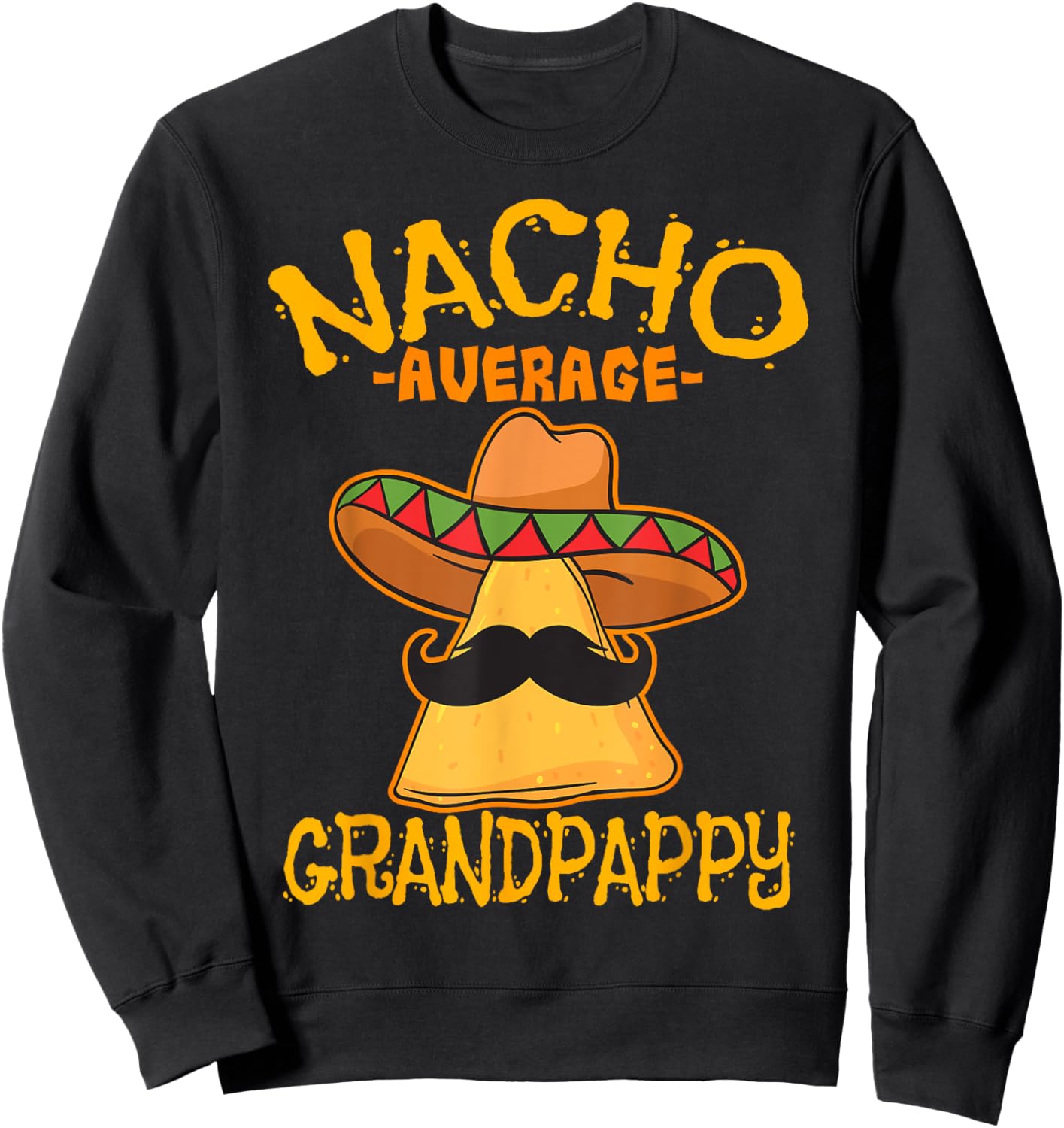 Nacho Average Grandpappy Mexican Grandfather Cinco De Mayo Sweatshirt - Sweatshirt | Black