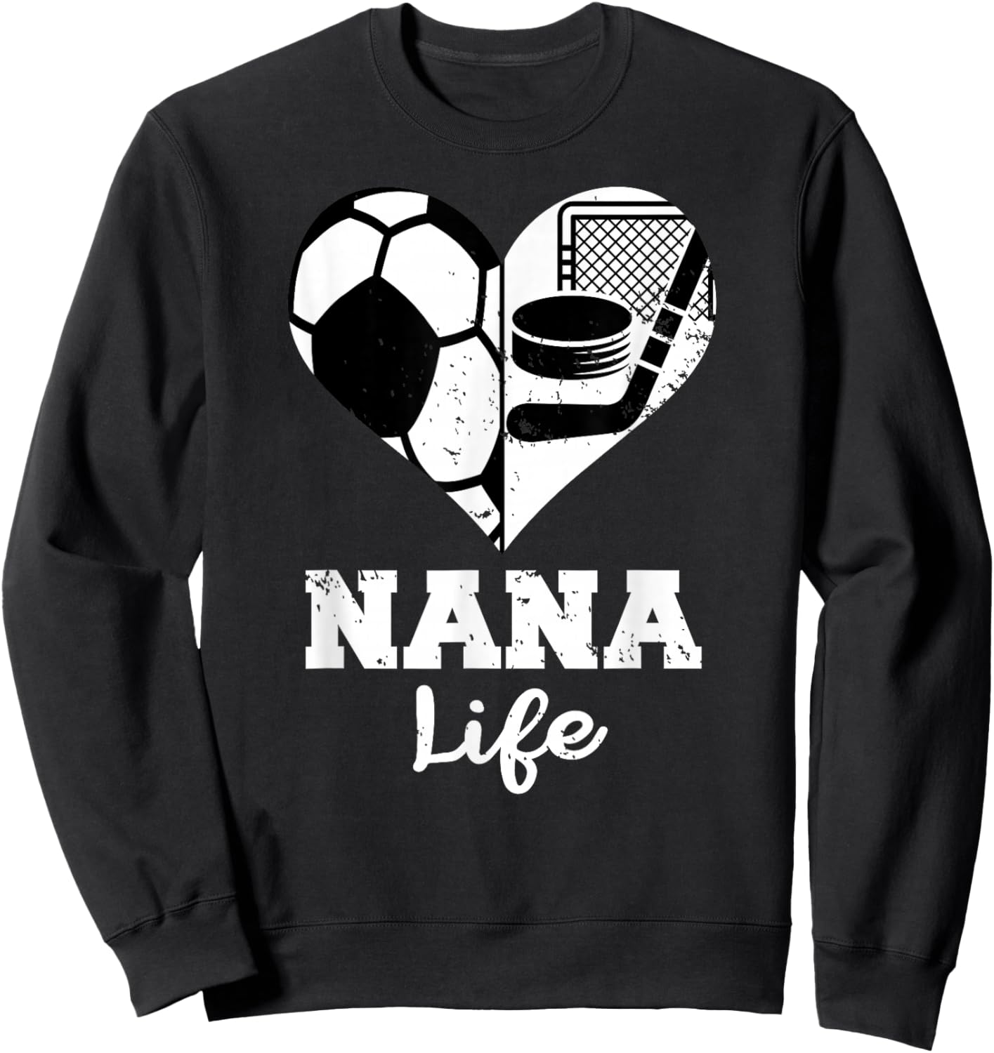 Nana Life Heart Funny Soccer Hockey Nana Sweatshirt - Sweatshirt | Black
