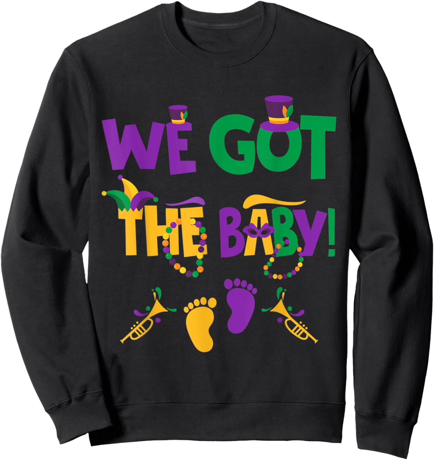 Funny Mardi Gras Pregnancy Announcement We Got The Baby Sweatshirt - Sweatshirt | Black