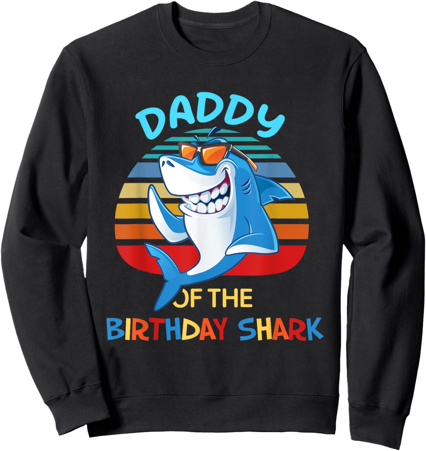 Daddy of the Shark Birthday Dad Matching Family Sweatshirt - Sweatshirt | Black