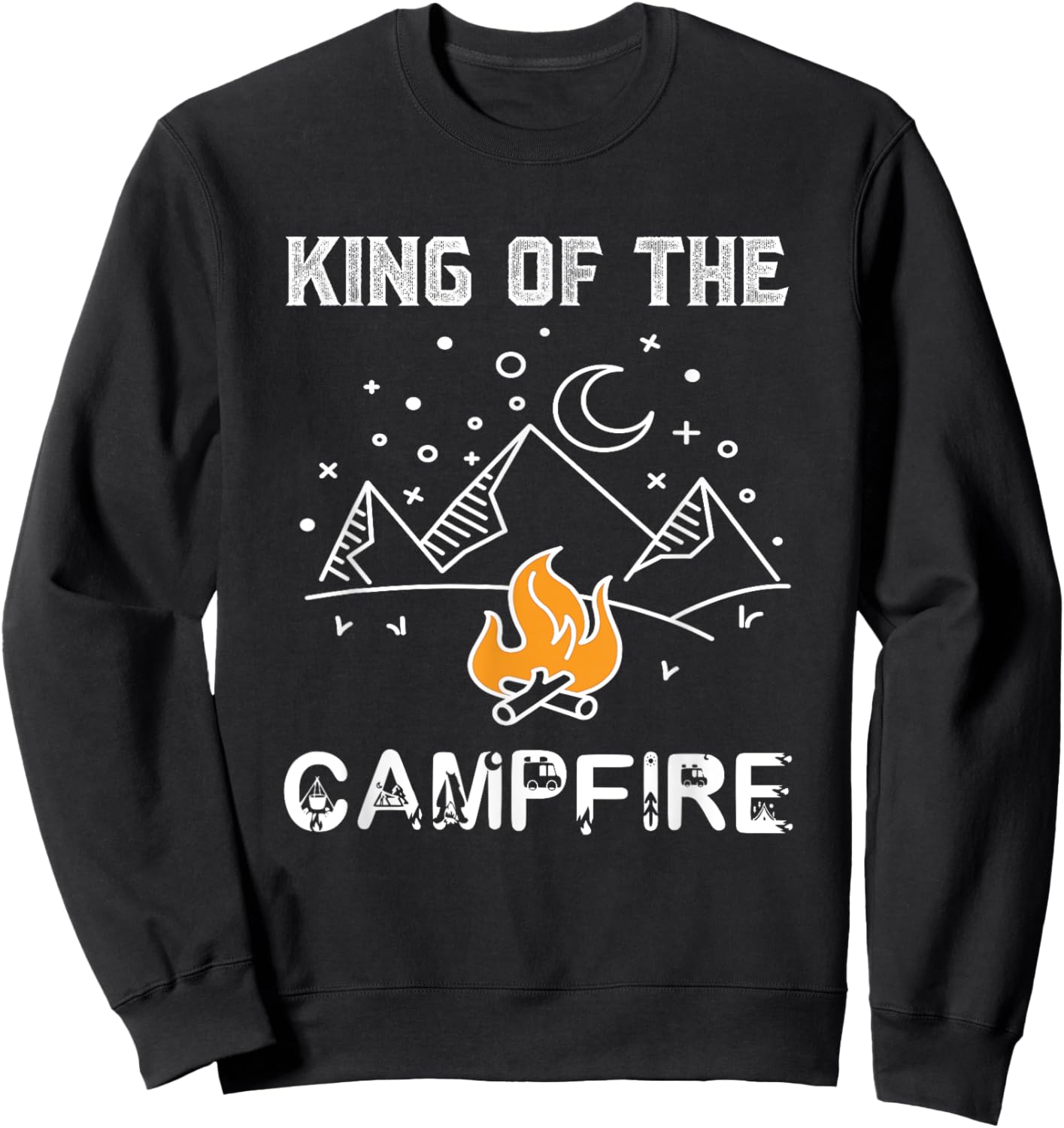 King of the Campfire Camping Wilderness Funny Awesome Cute Sweatshirt - Sweatshirt | Black