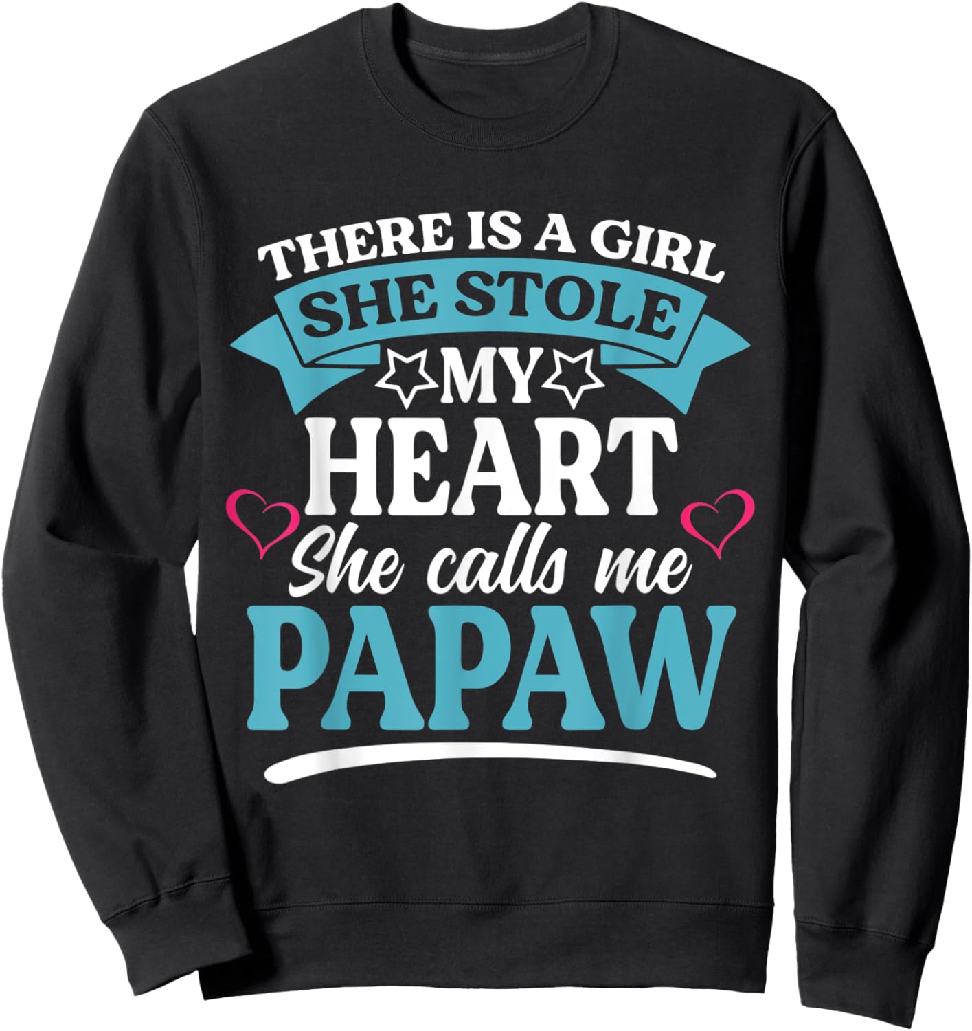 There Is A Girl She Stole My Heart She Calls Me Papaw Sweatshirt - Sweatshirt | Black