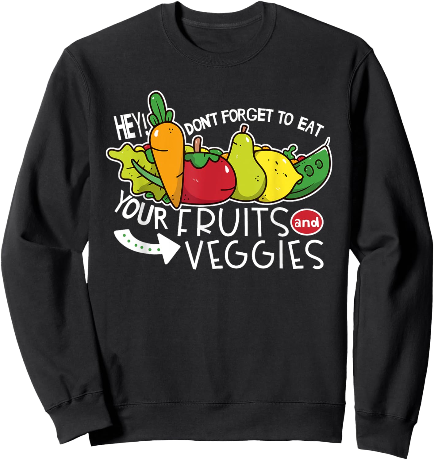 Don't forget to eat your fruits and vegetables Sweatshirt - Sweatshirt | Black