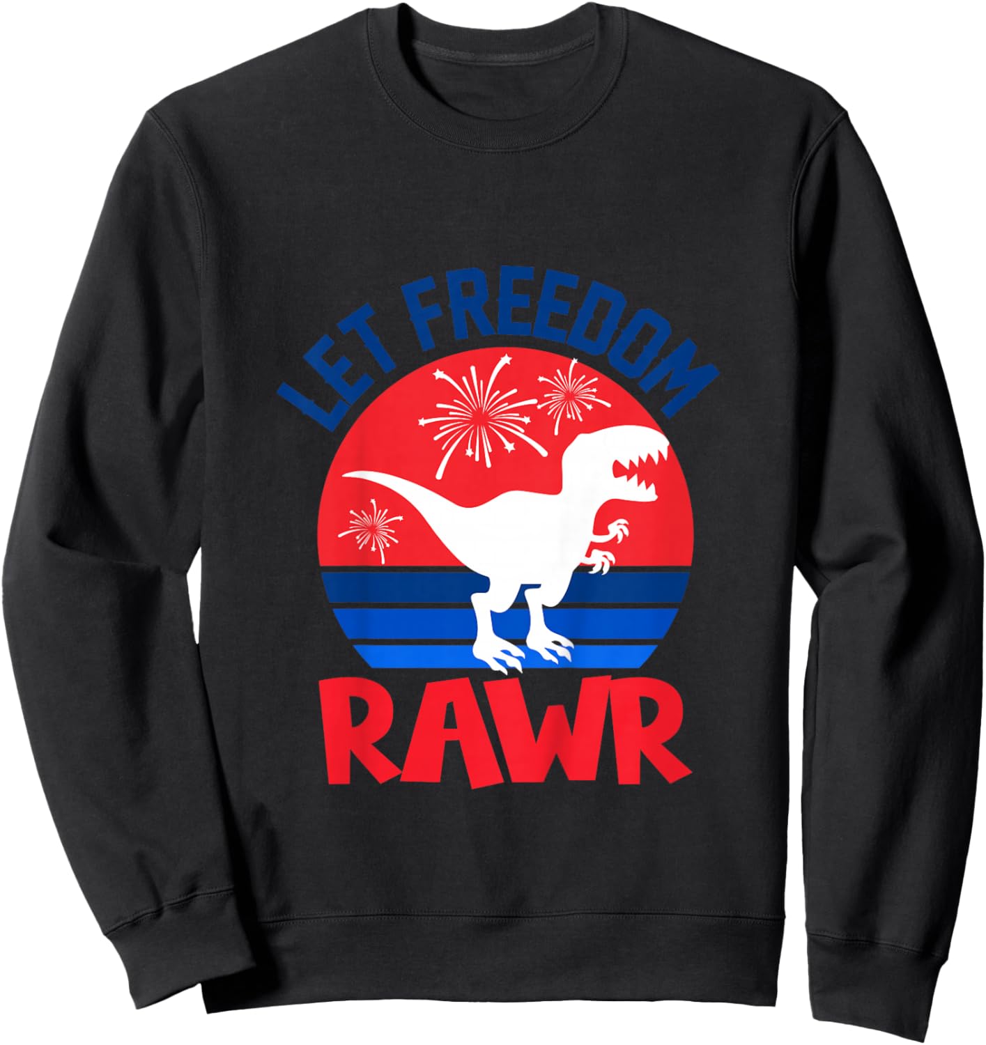 Let Freedom Rawr Cute Dinosaur Dino 4th Of July Baby Toddler Sweatshirt - Sweatshirt | Black