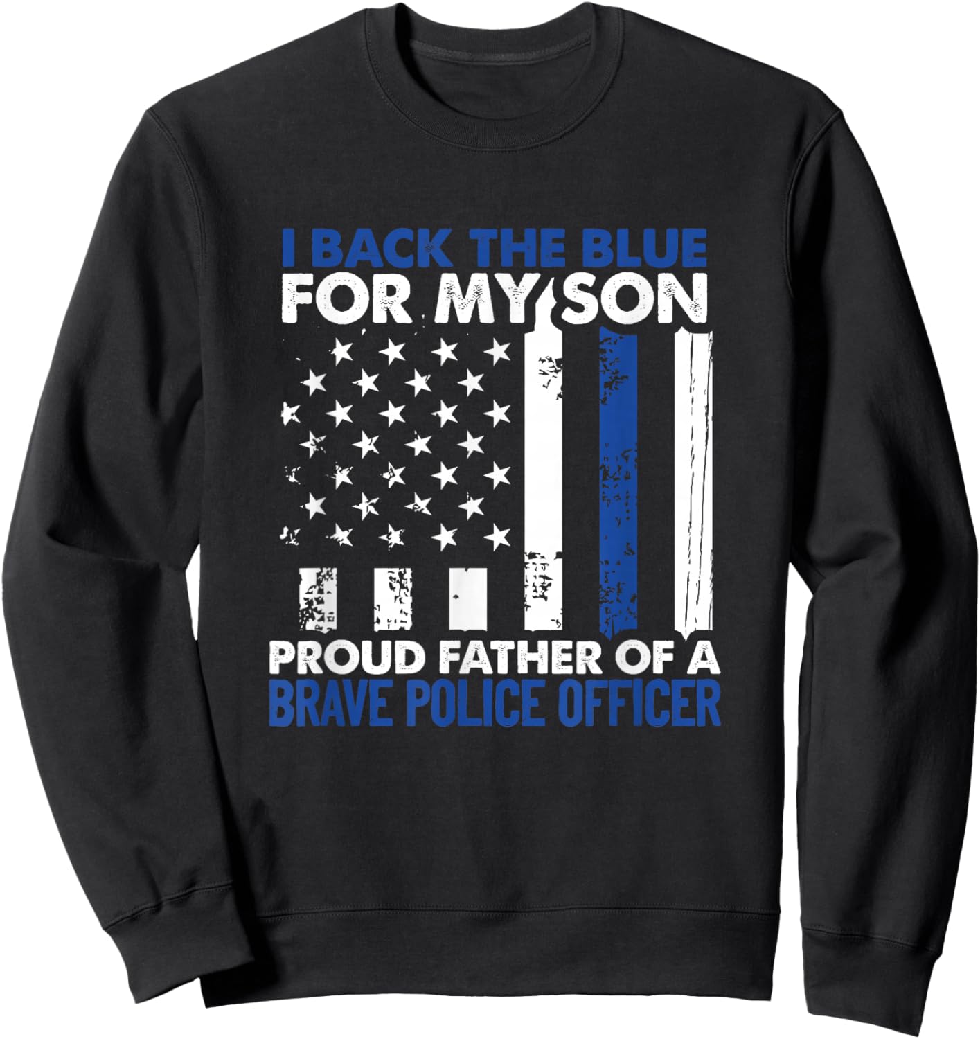 I Back The Blue For My Son Proud Father Of A Police Officer Sweatshirt - Sweatshirt | Black