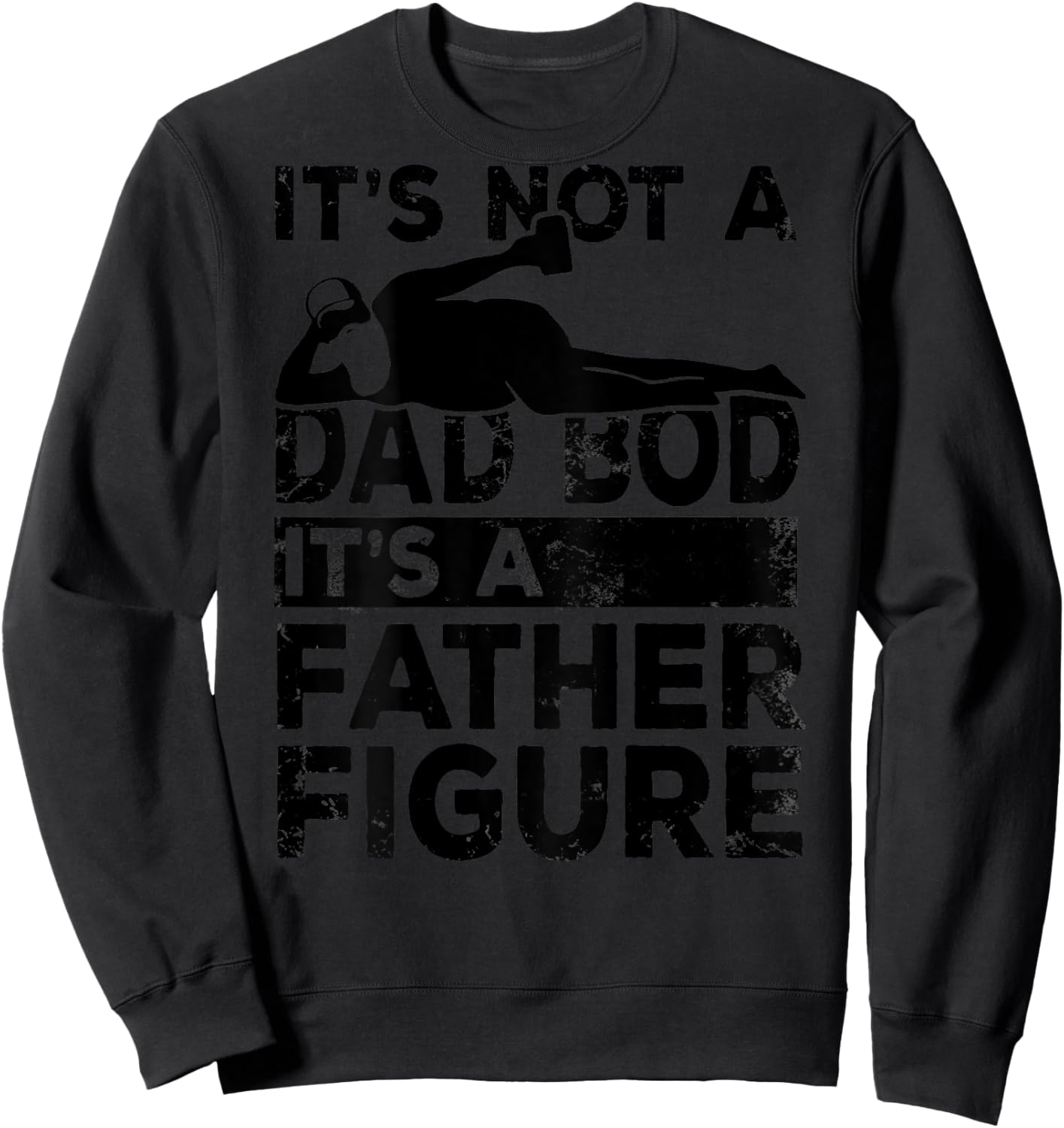 Its Not A Dad Bod Its A Father Figure Beer Lover (on back) Sweatshirt - Sweatshirt | Black
