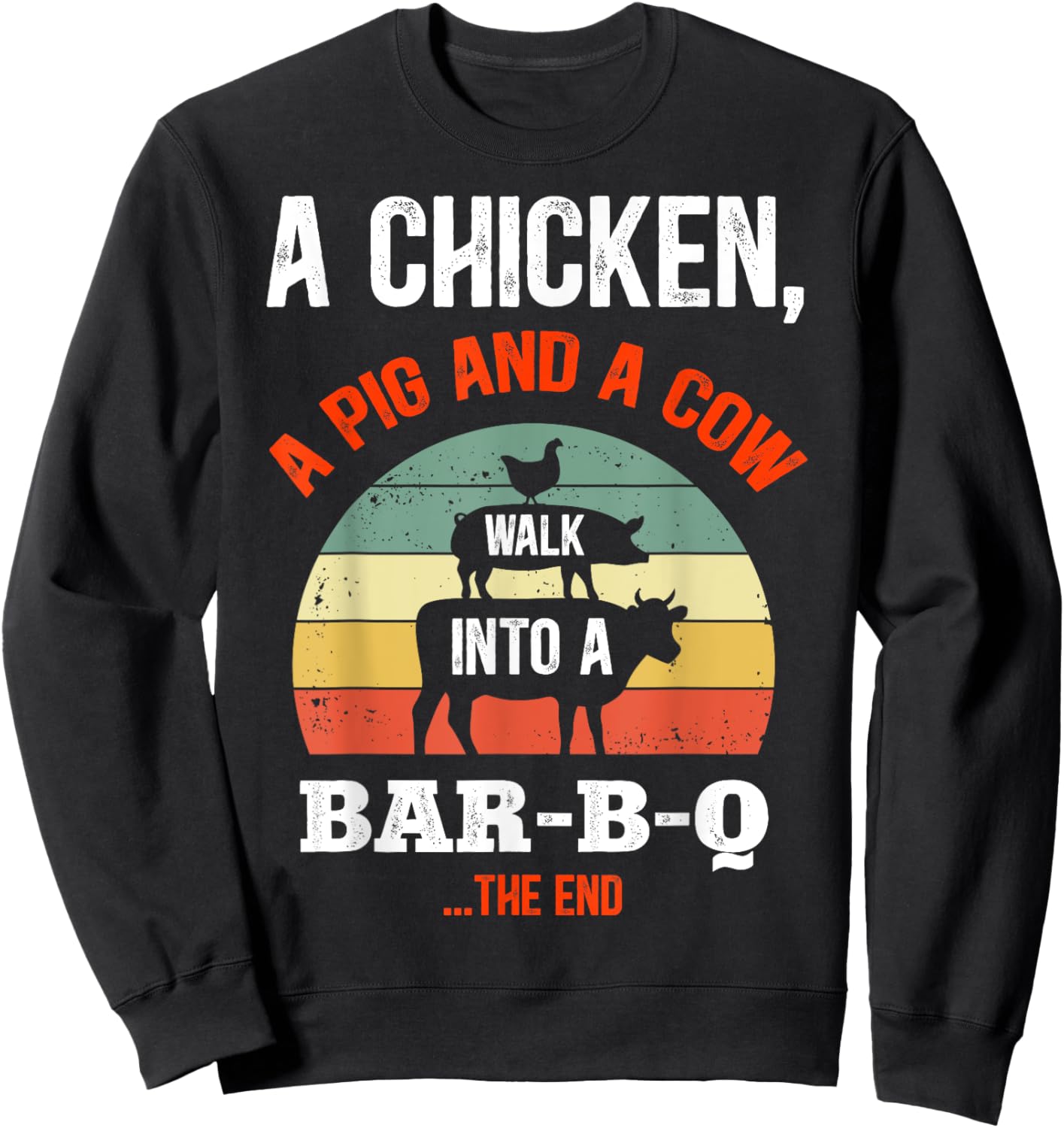 A Chicken A Pig & A Cow Walk Into A Bar-B-Q Funny Barbecue Sweatshirt - Sweatshirt | Black