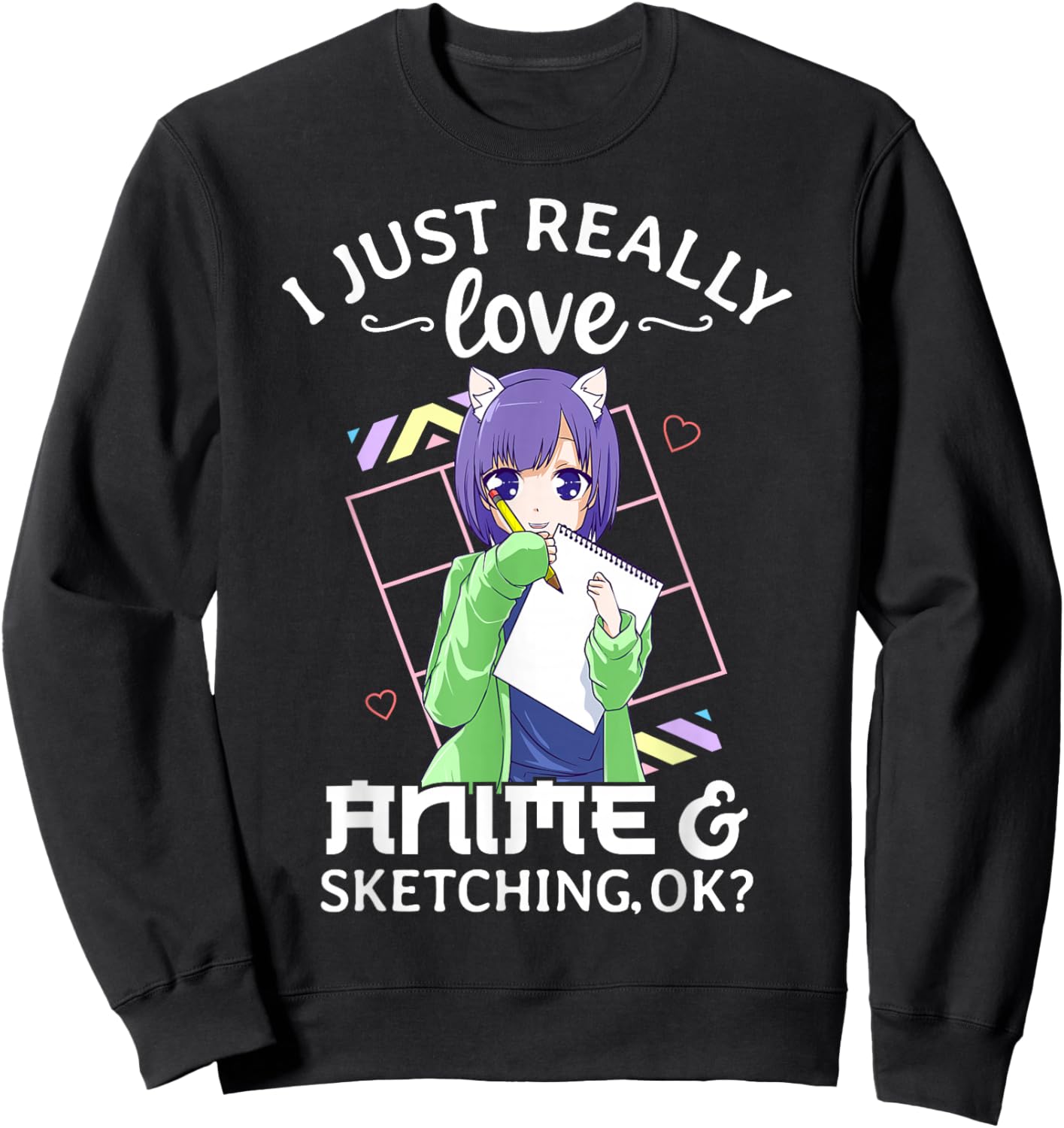 I Just Really Love Anime and Sketching Ok? Anime Drawing Sweatshirt - Sweatshirt | Black