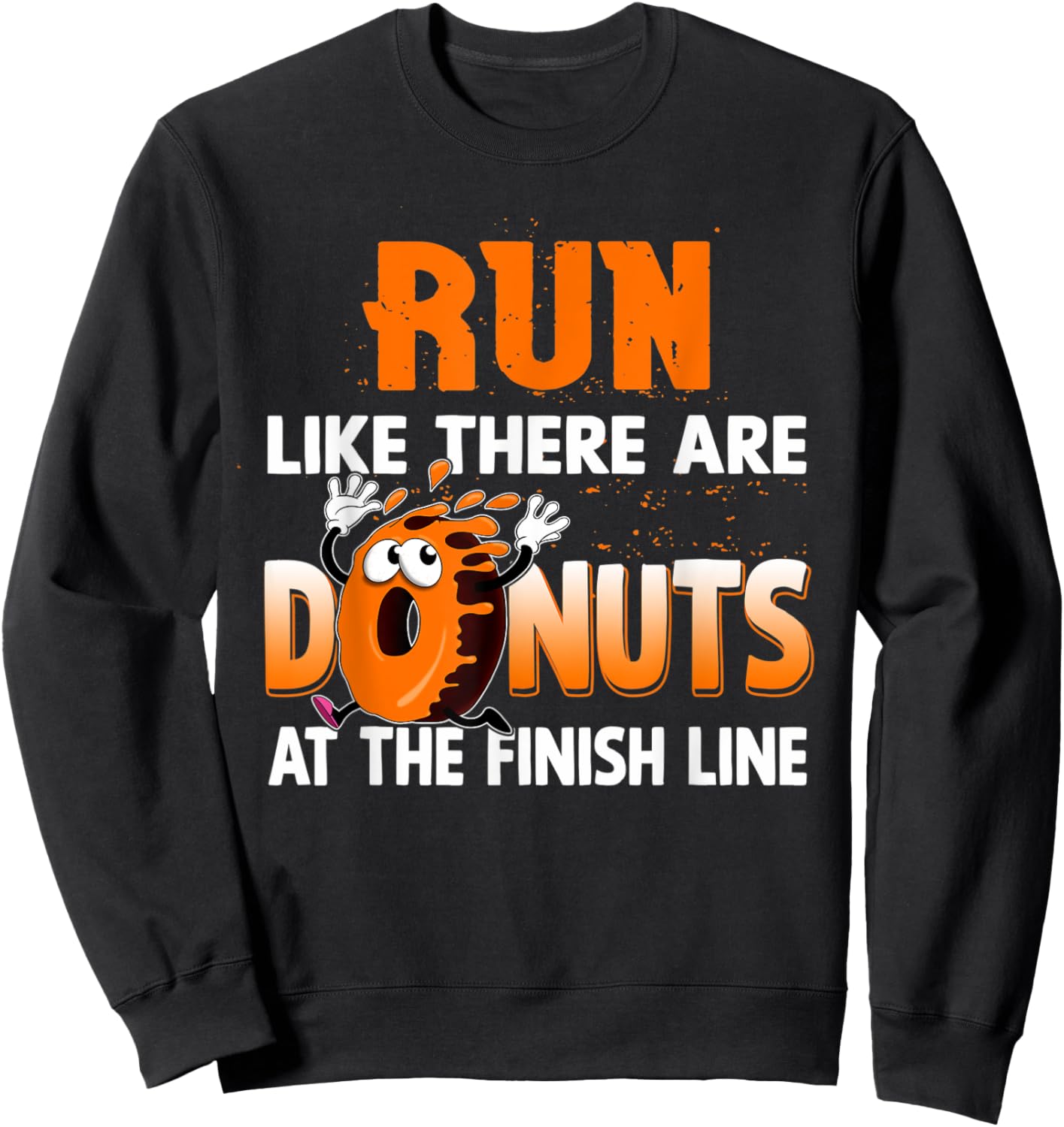 Run Like There are Donuts at the Finish Line Marathon Sweatshirt - Sweatshirt | Black