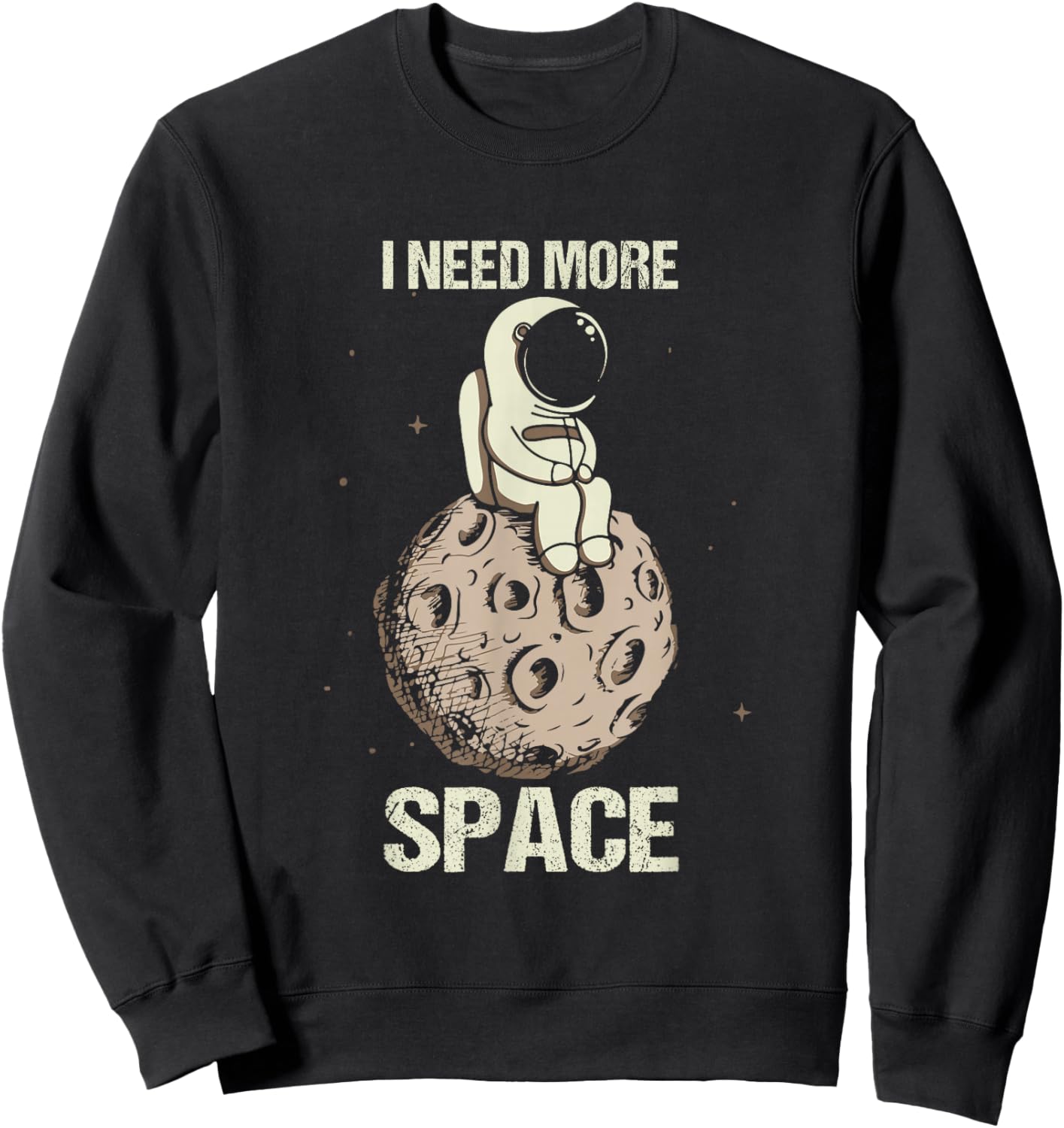 Need More Space Astronaut Moon Spaceship Space Flight Sweatshirt - Sweatshirt | Black