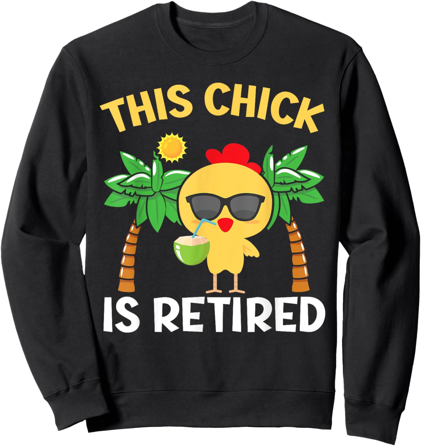 This Chick Is Retired Design for Retirement Pension Chicken Sweatshirt - Sweatshirt | Black