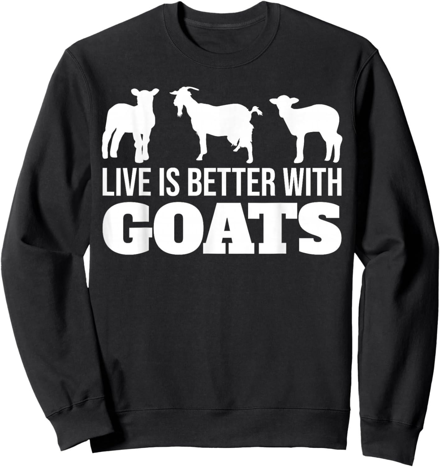Life is Better with Goats Sweatshirt - Sweatshirt | Black