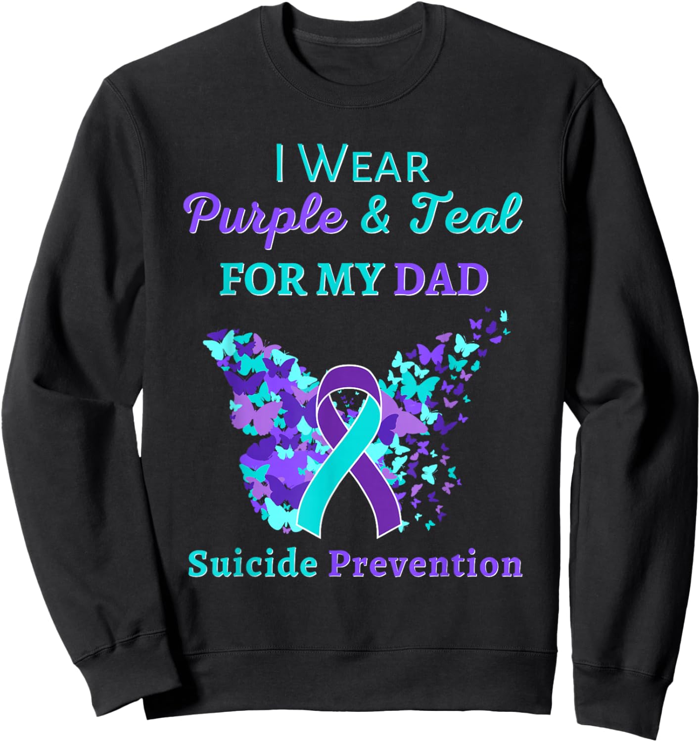 I Wear Purple and Teal for My Dad Suicide Prevention Sweatshirt - Sweatshirt | Black