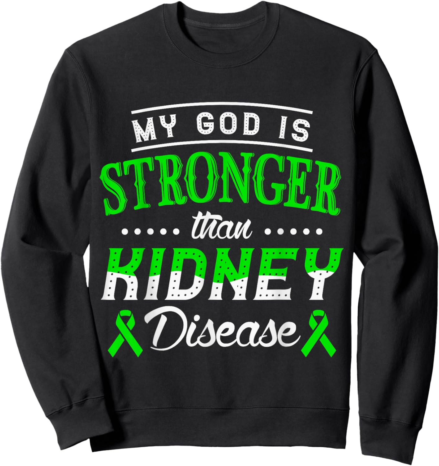 My God is stronger than kidney disease kidney awareness Sweatshirt - Sweatshirt | Black