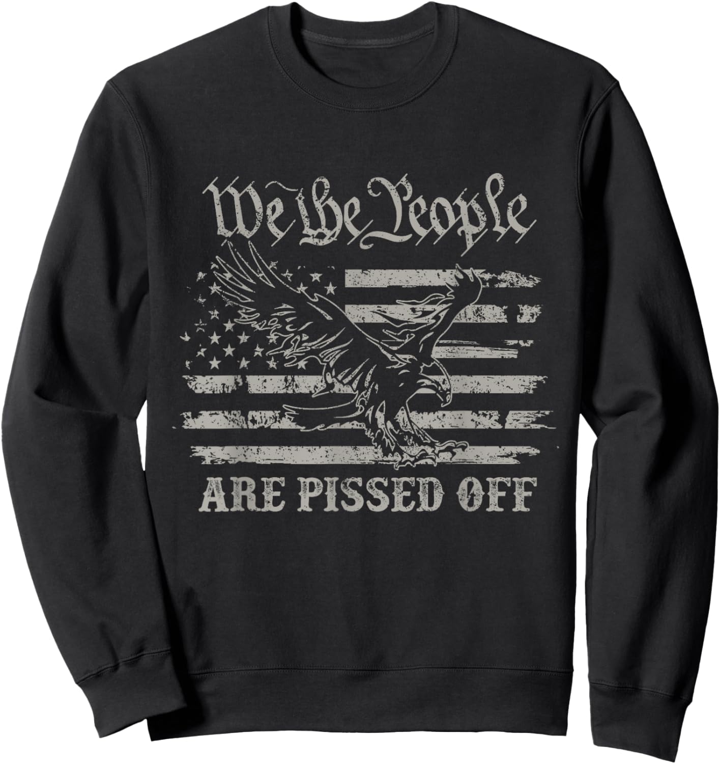 American Flag Bald Eagle We The People Are Pissed Off Sweatshirt - Sweatshirt | Black