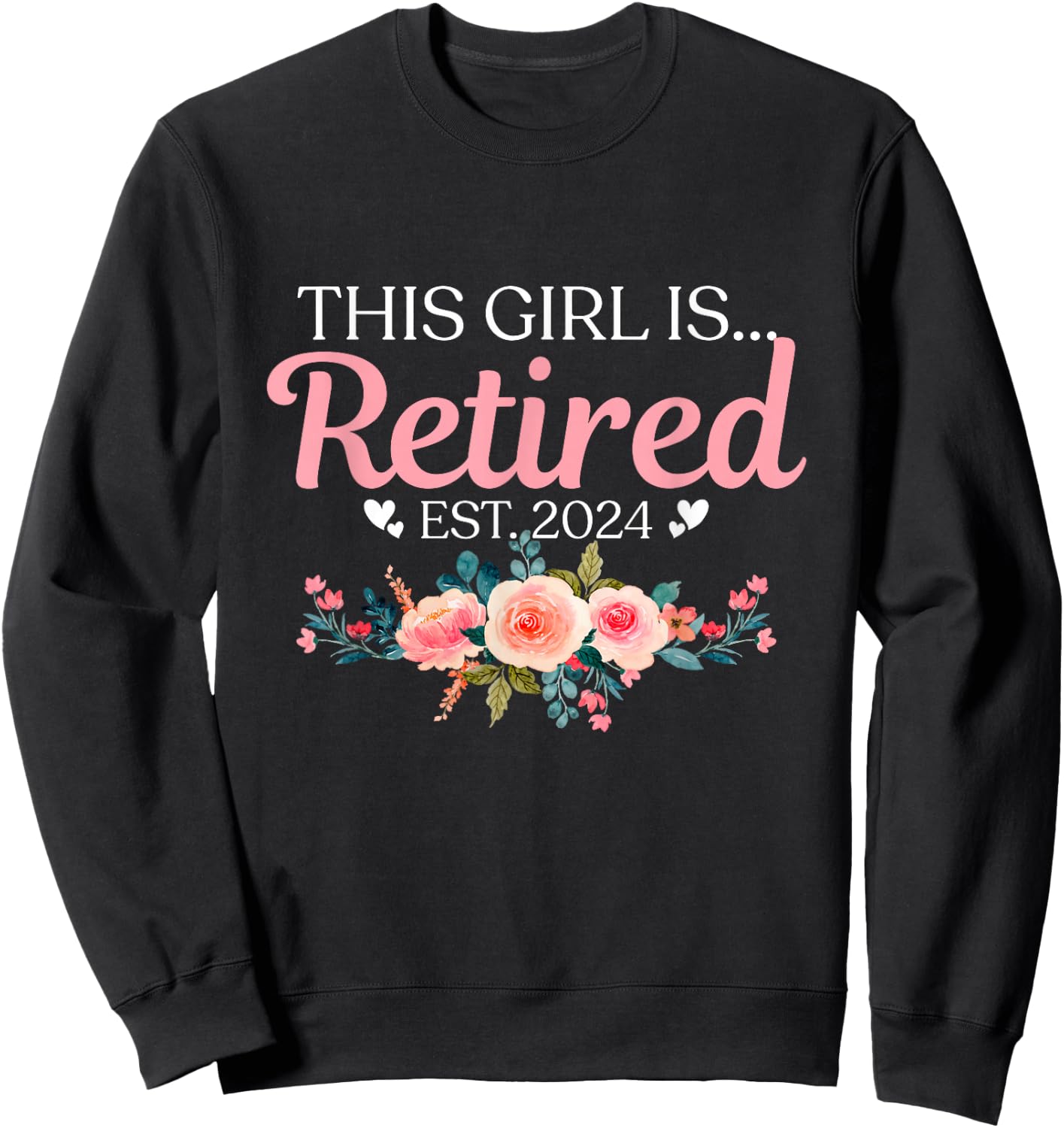 This Girl Is Retired Est. 2024 Sweatshirt - Sweatshirt | Black