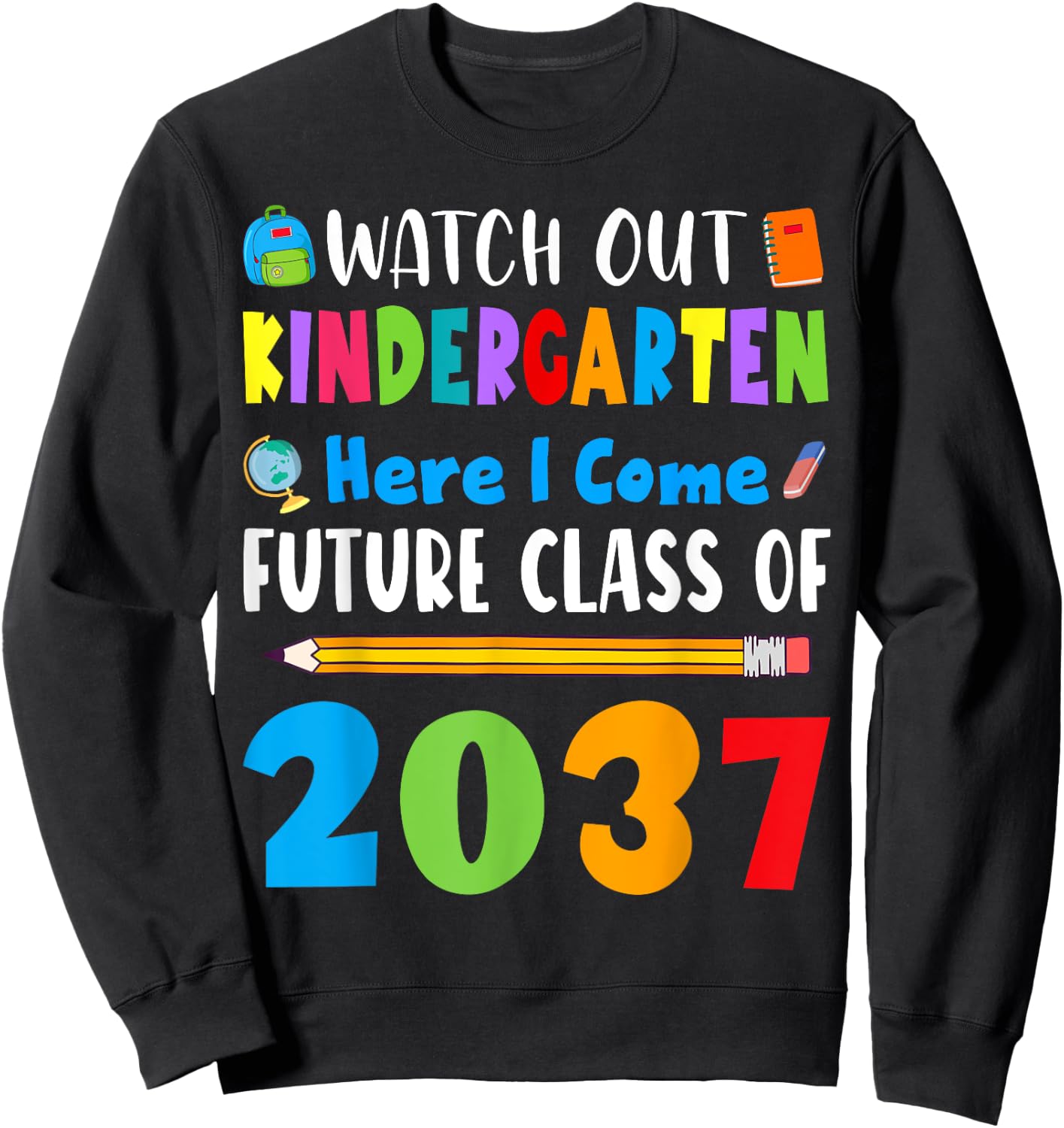 Watch Out Kindergarten Here I Come Future Class Of 2037 Kids Sweatshirt - Sweatshirt | Black