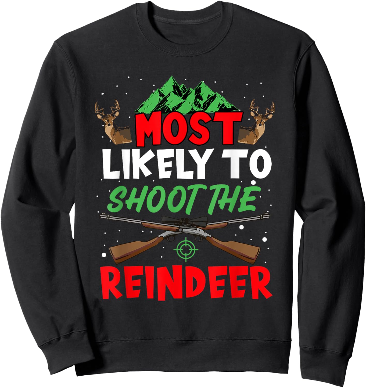Most Likely To Shoot The Reindeer Holiday Christmas Hunter Sweatshirt - Sweatshirt | Black