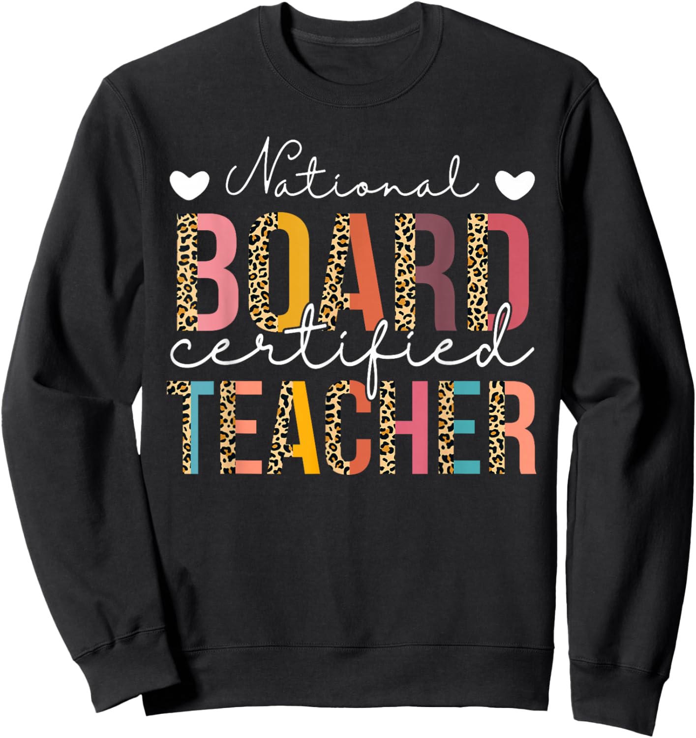 National Board Certified Teacher Leopard Teach Appreciation Sweatshirt - Sweatshirt | Black