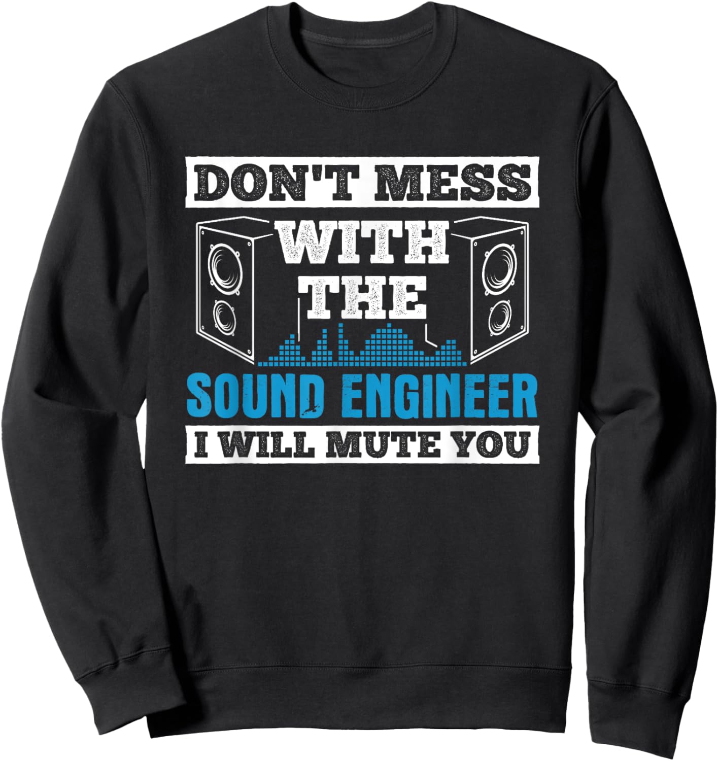 Don't Mess Mute You With Sound Engineer Church Sound Guy Sweatshirt - Sweatshirt | Black