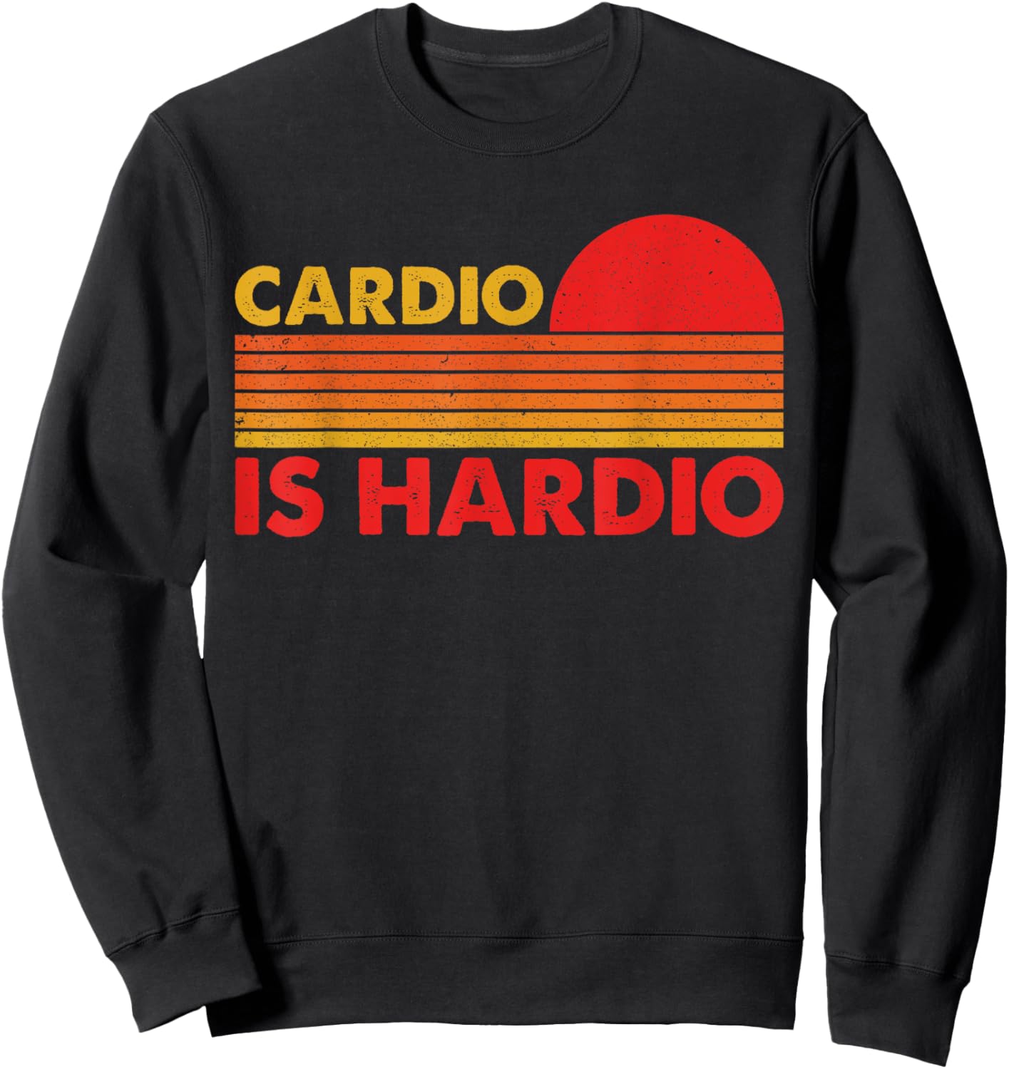 Funny Exercise Cardio Is Hardio Gym Workout Jogging Running Sweatshirt - Sweatshirt | Black