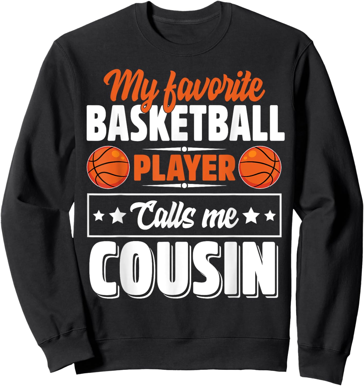 My Favorite Basketball Player Calls Me Cousin Cute Sweatshirt - Sweatshirt | Black