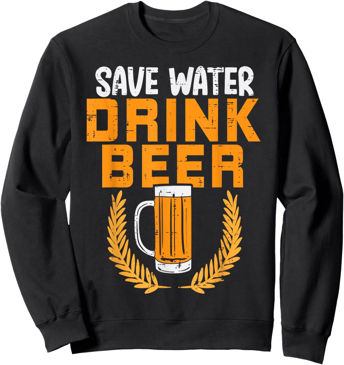 Save Water Drink Beer Funny Oktoberfest German Men Women Sweatshirt - Sweatshirt | Black