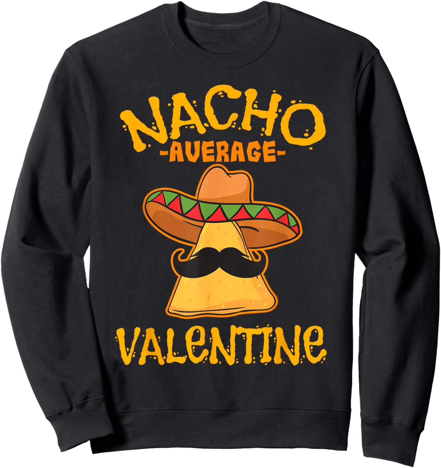 Nacho Average Valentine Mexican Couple Valentine's Day Sweatshirt - Sweatshirt | Black