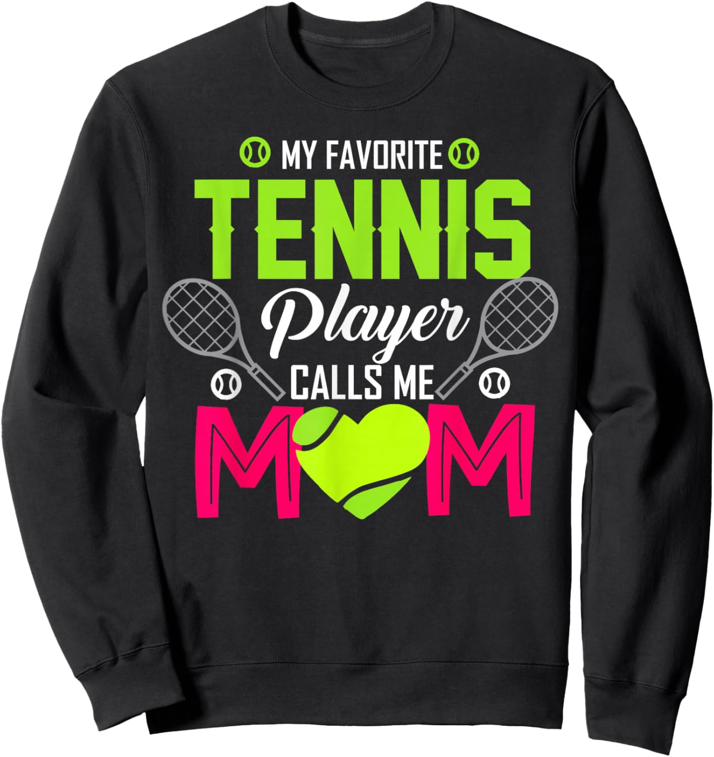 My favorite tennis player Calls me mom funny Gift Sweatshirt - Sweatshirt | Black