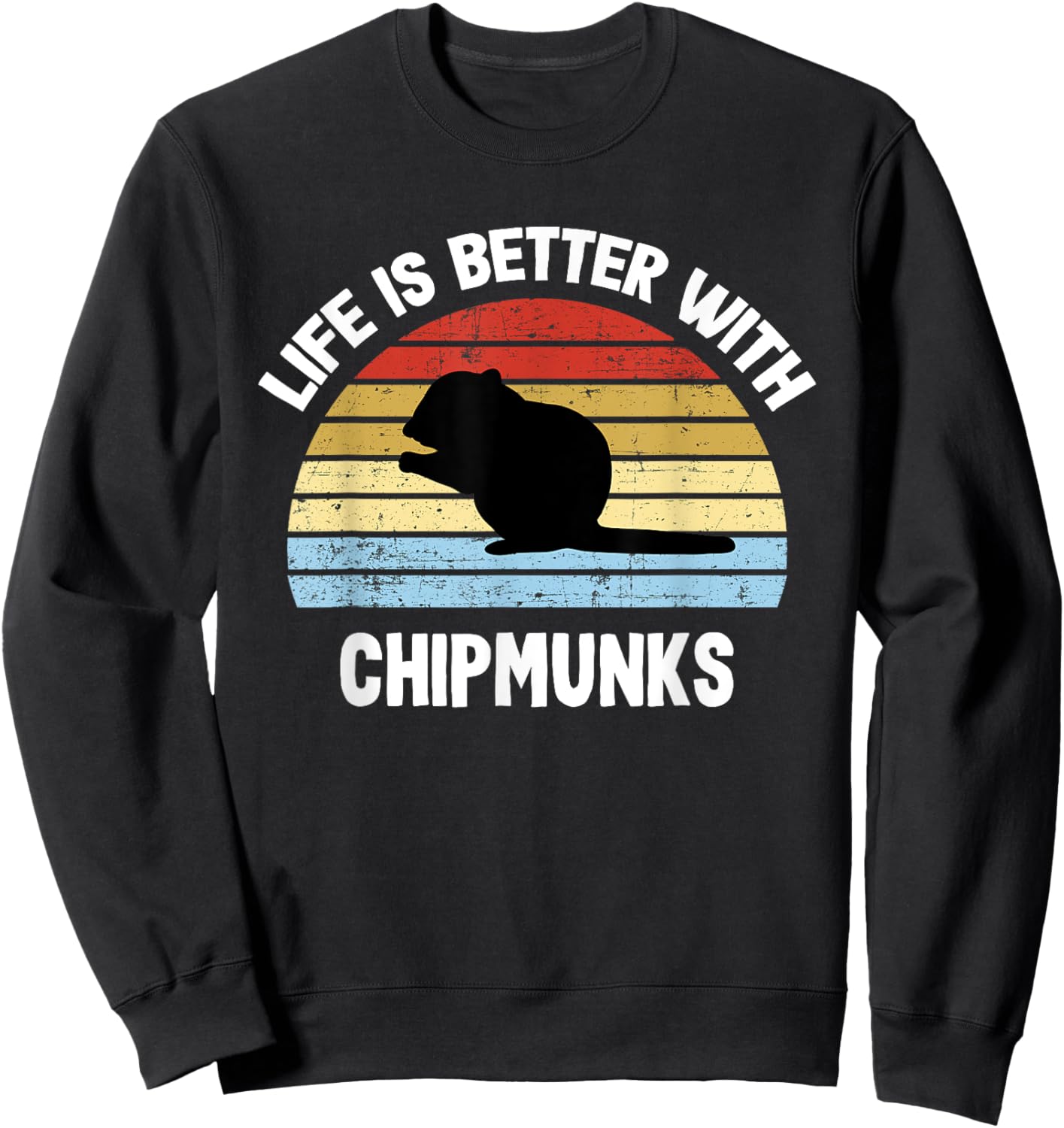 Chipmunk | Life is Better With Chipmunks Sweatshirt - Sweatshirt | Black