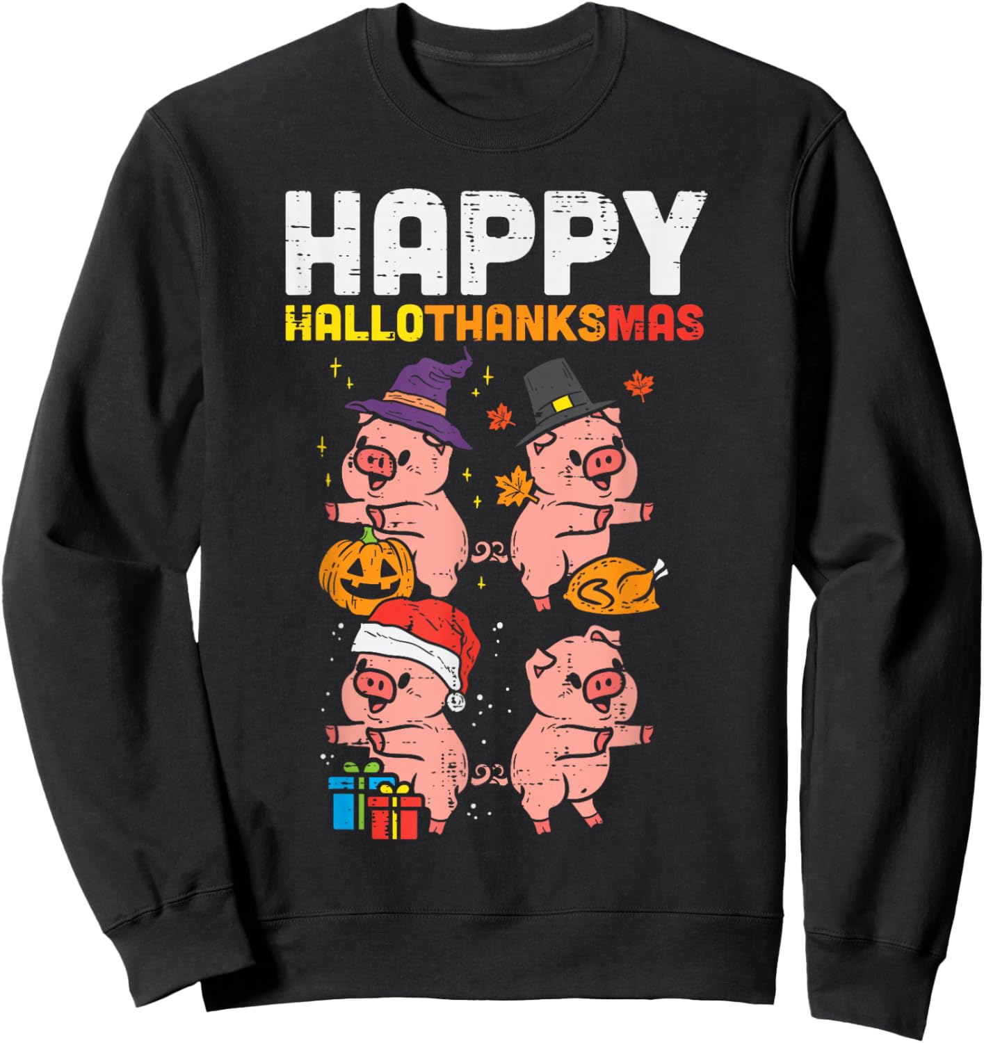 Pigs Happy Hallothanksmas Halloween Thanksgiving Christmas Sweatshirt - Sweatshirt | Black