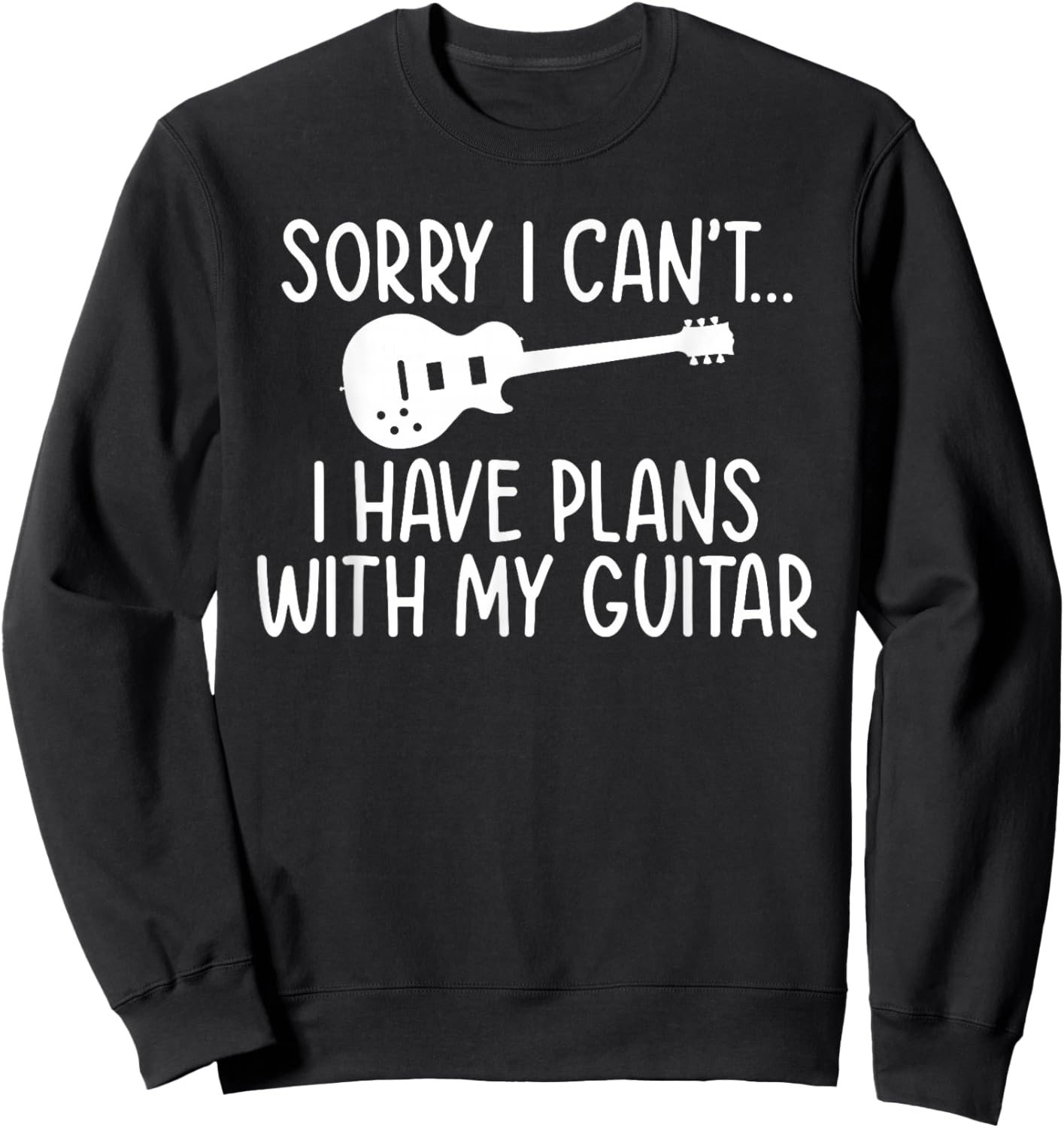 Sorry i cant i have Plans with my Guitar Player Sweatshirt - Sweatshirt | Black