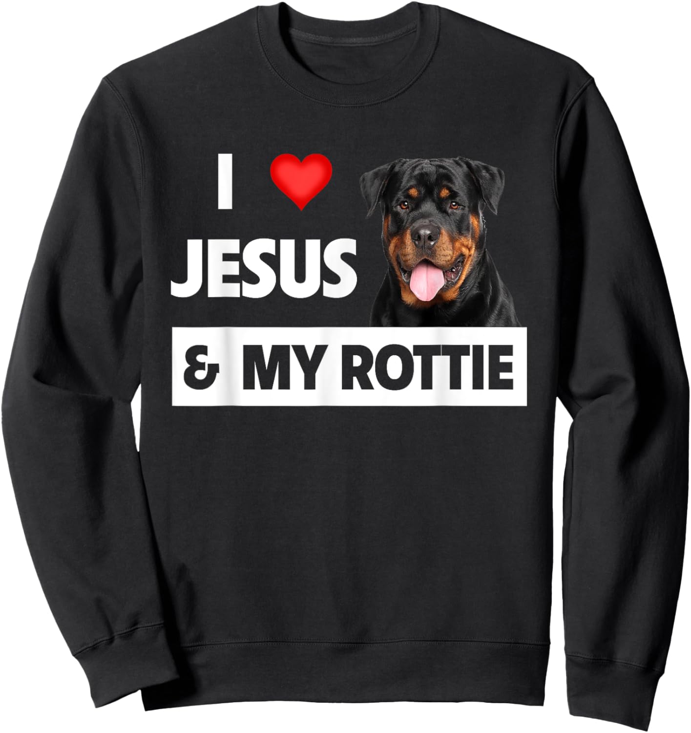 I Love Jesus and My Rottie Dog Mom Dad Pet Parent Rottweiler Men Women Sweatshirt - Sweatshirt | Black