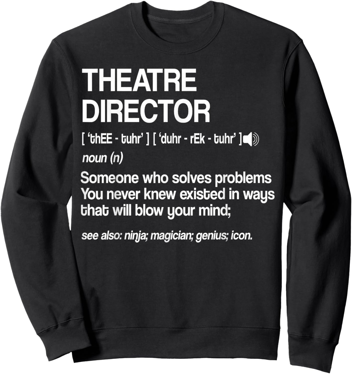 Theater Director Definition Broadway Musical Theatre Small Sweatshirt - Sweatshirt | Black