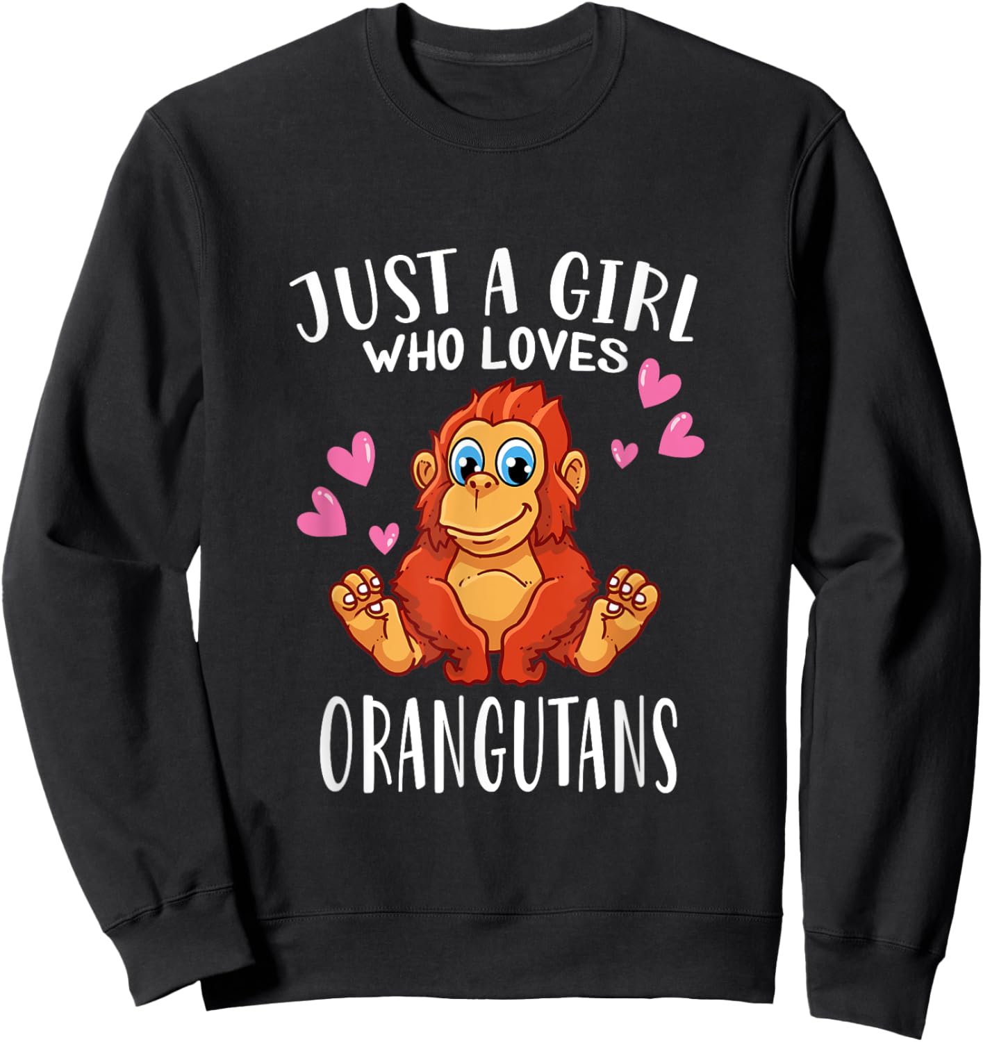Orangutan Lovers Just A Girl Who Loves Orangutans Sweatshirt - Sweatshirt | Black