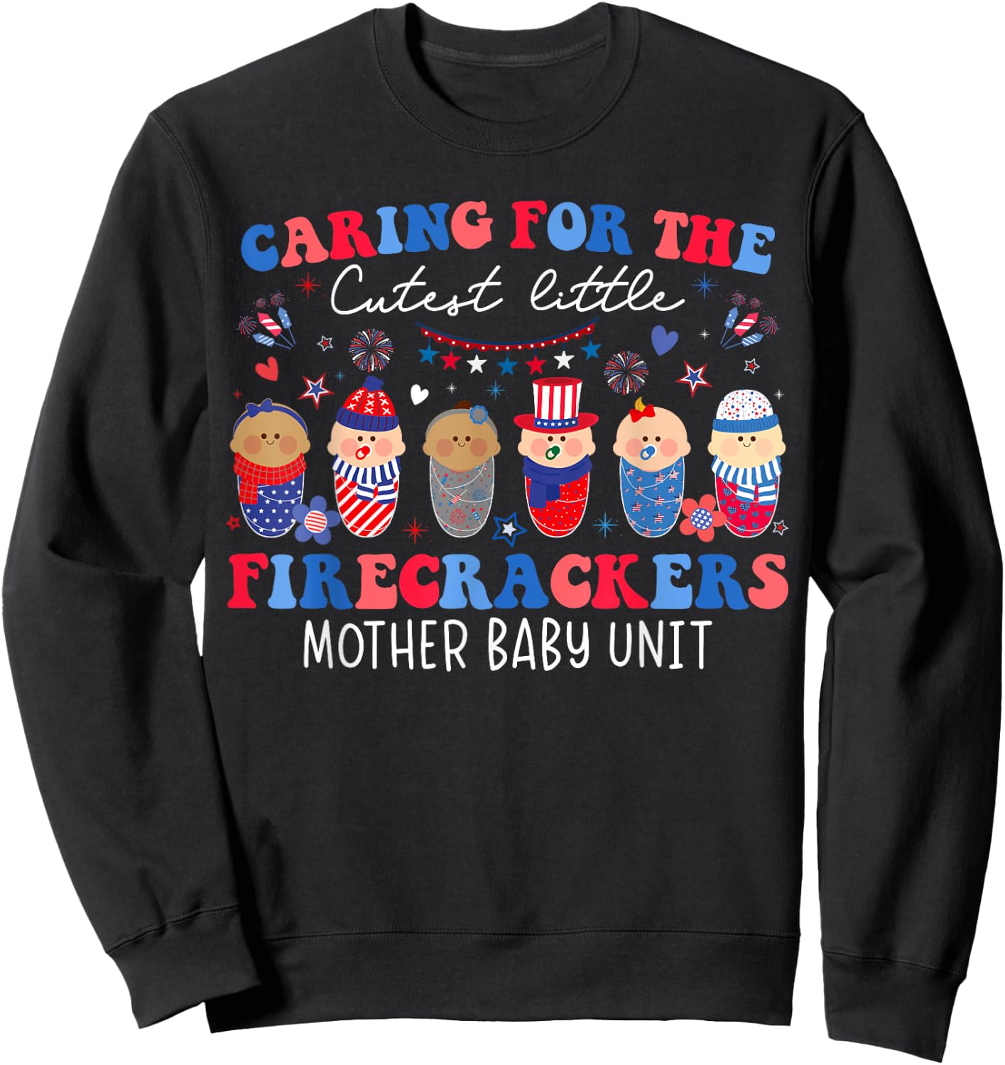 Caring For Cutest Firecrackers Mother Baby Unit 4th Of July Sweatshirt - Sweatshirt | Black