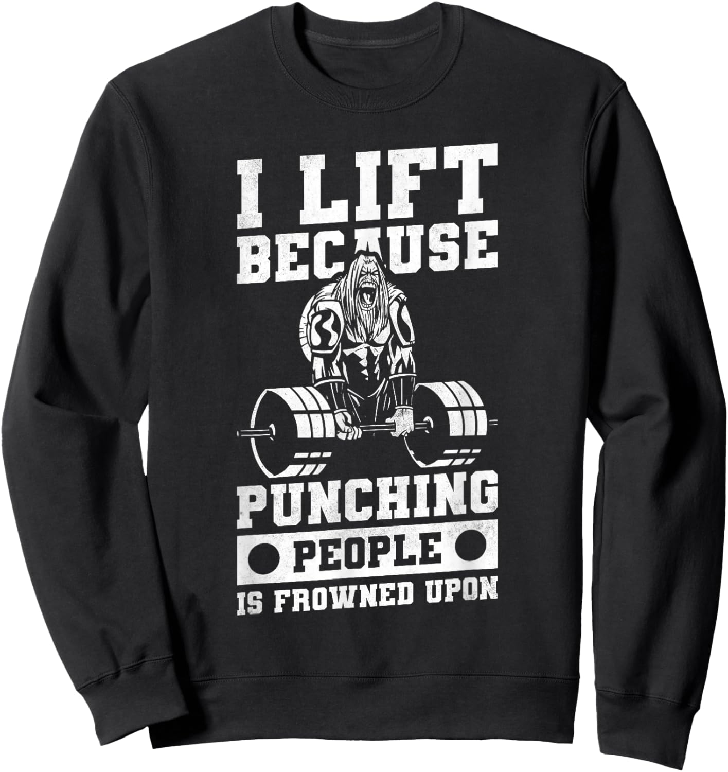 I Lift Because Punching People Is Frowned Upon Sweatshirt - Sweatshirt | Black