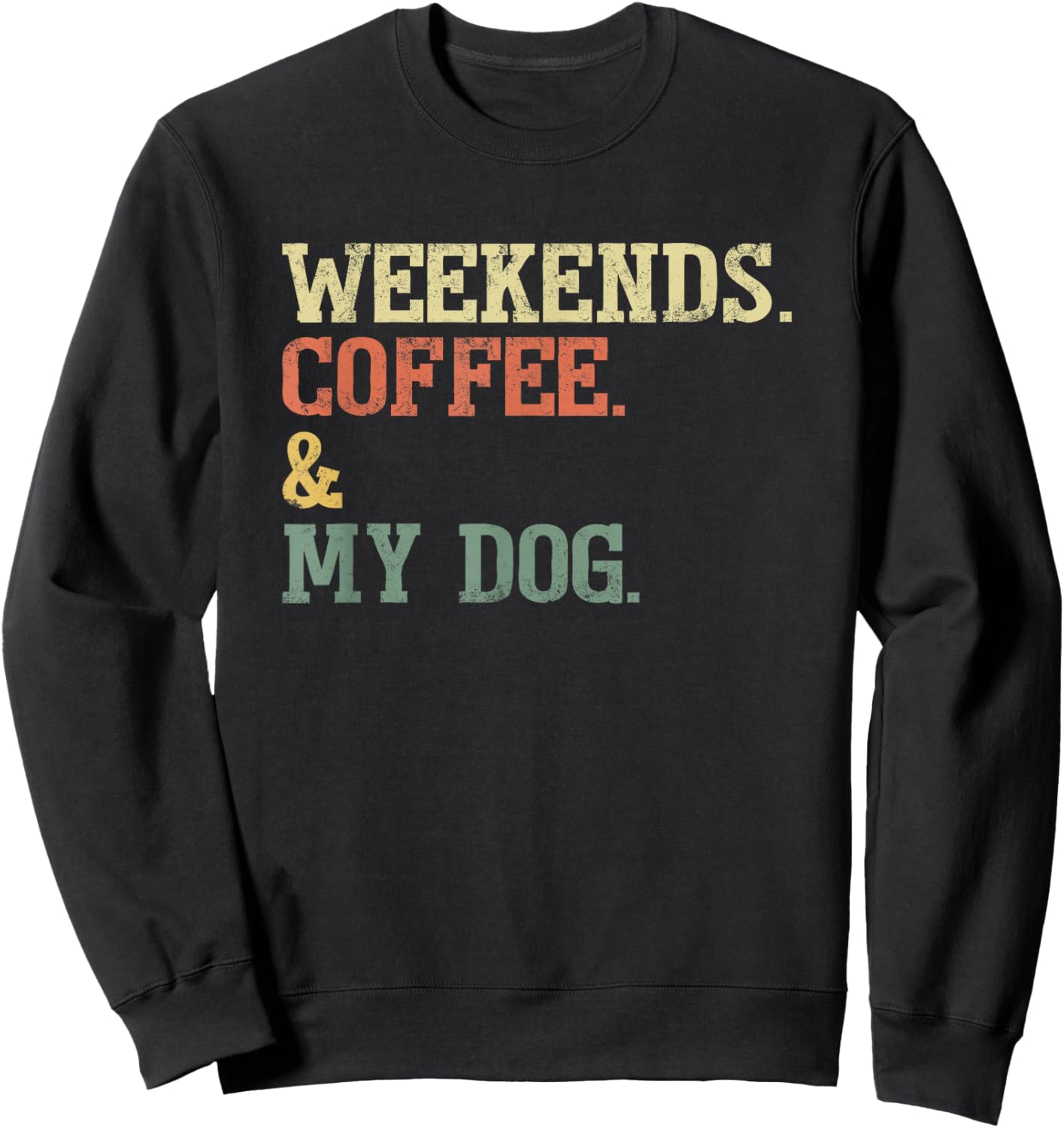 Vintage Weekends Coffee and My Dog Funny Dog Lovers Sweatshirt - Sweatshirt | Black