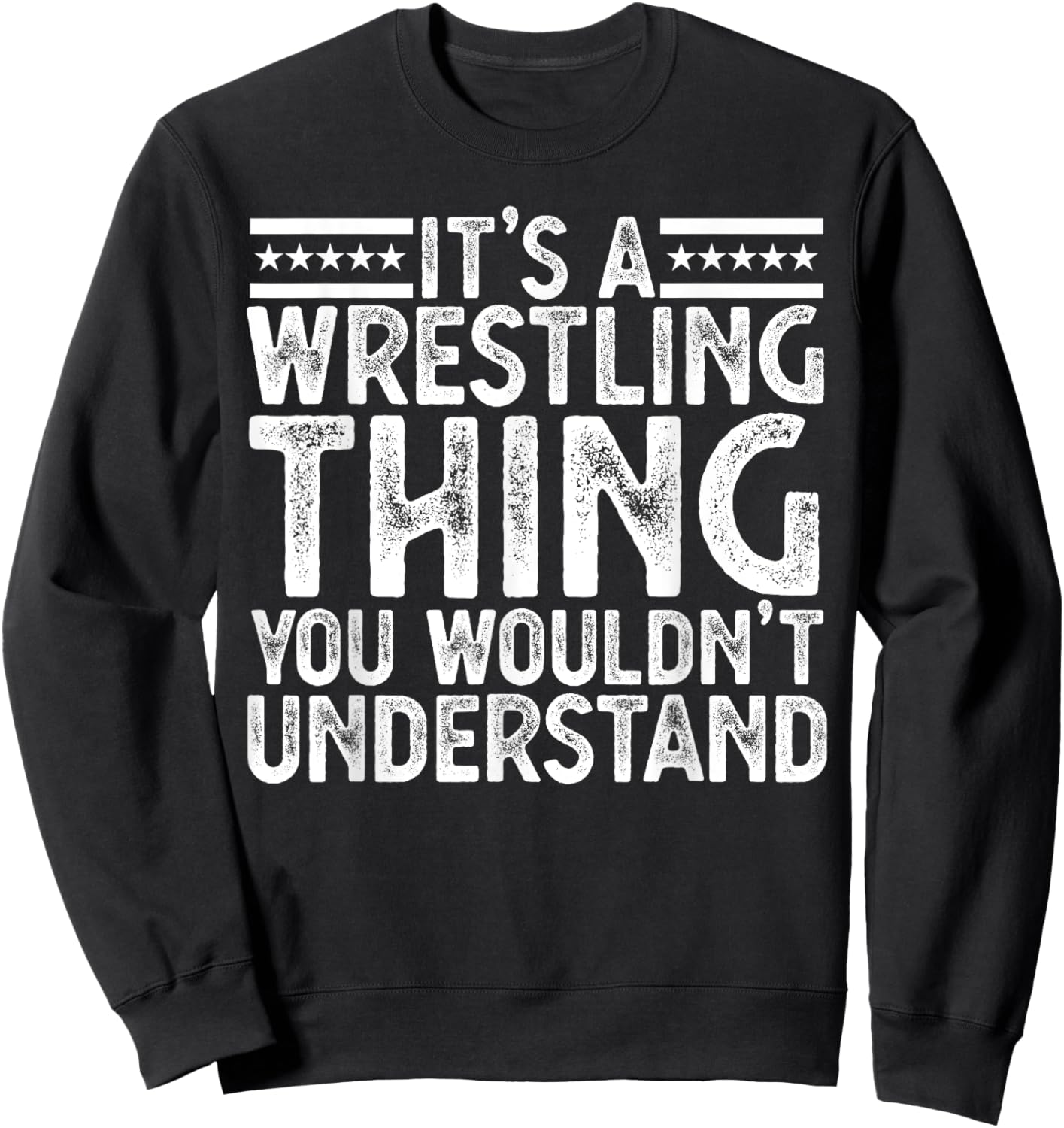 It's A Wrestling Thing You Wouldn't Understand Wrestling Men Sweatshirt - Sweatshirt | Black