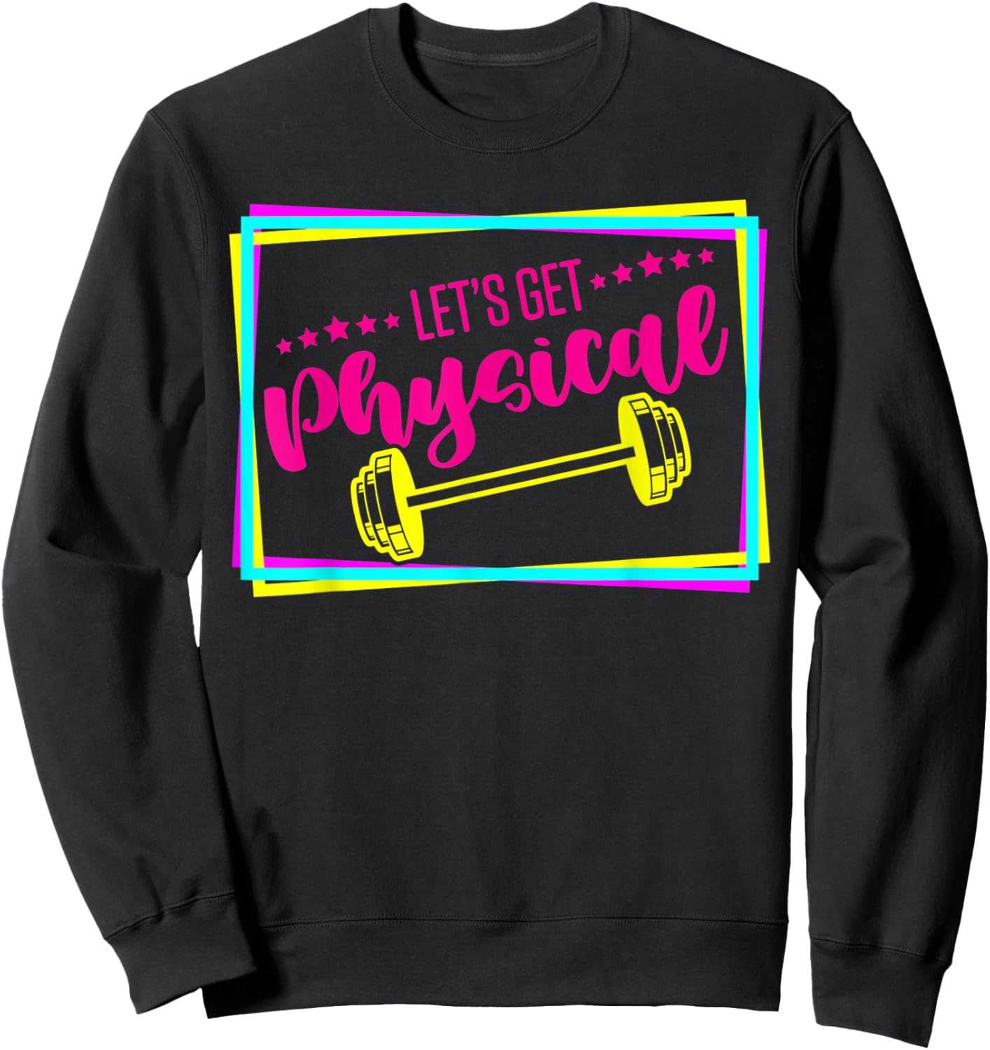Lets Get Physical - Gym Fitness 80's Workout Sweatshirt - Sweatshirt | Black
