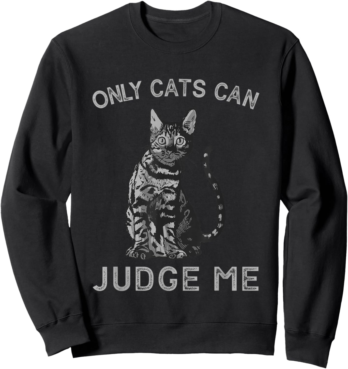 Only Cats Can Judge Me Funny Cat Sweatshirt - Sweatshirt | Black