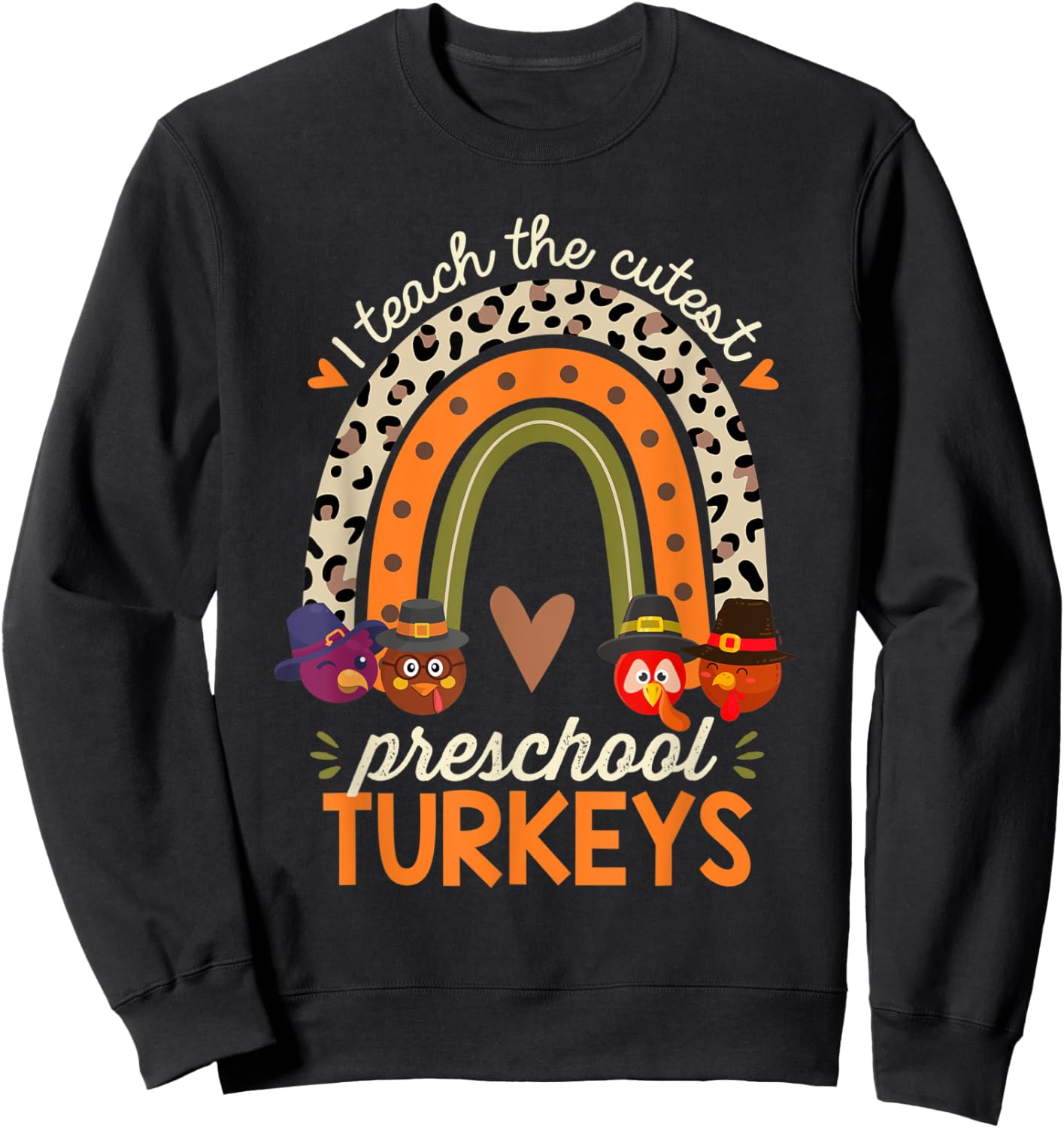 I Teach the Cutest Preschool Turkeys Thanksgiving Teacher Women Kids Sweatshirt - Sweatshirt | Black