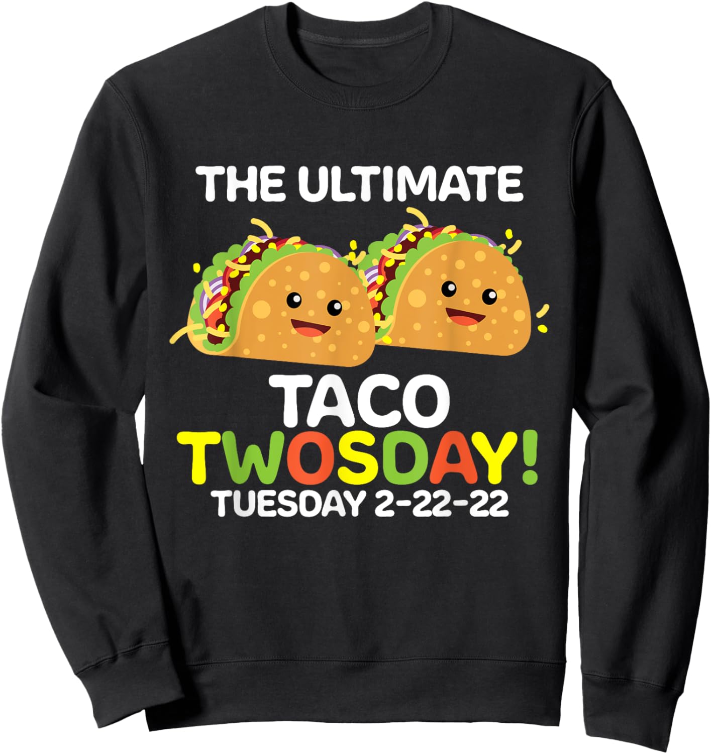 The Ultimate Taco Twosday Tuesday 2-22-22 Sweatshirt - Sweatshirt | Black